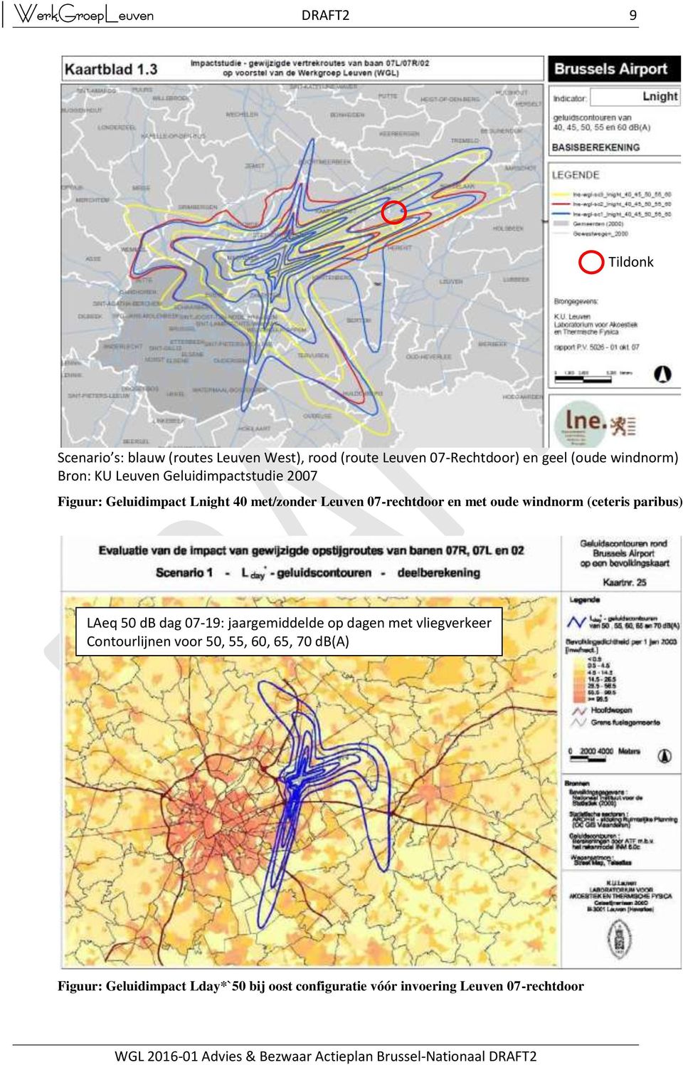 07-rechtdoor en met oude windnorm (ceteris paribus) LAeq 50 db dag 07-19: jaargemiddelde op dagen met vliegverkeer