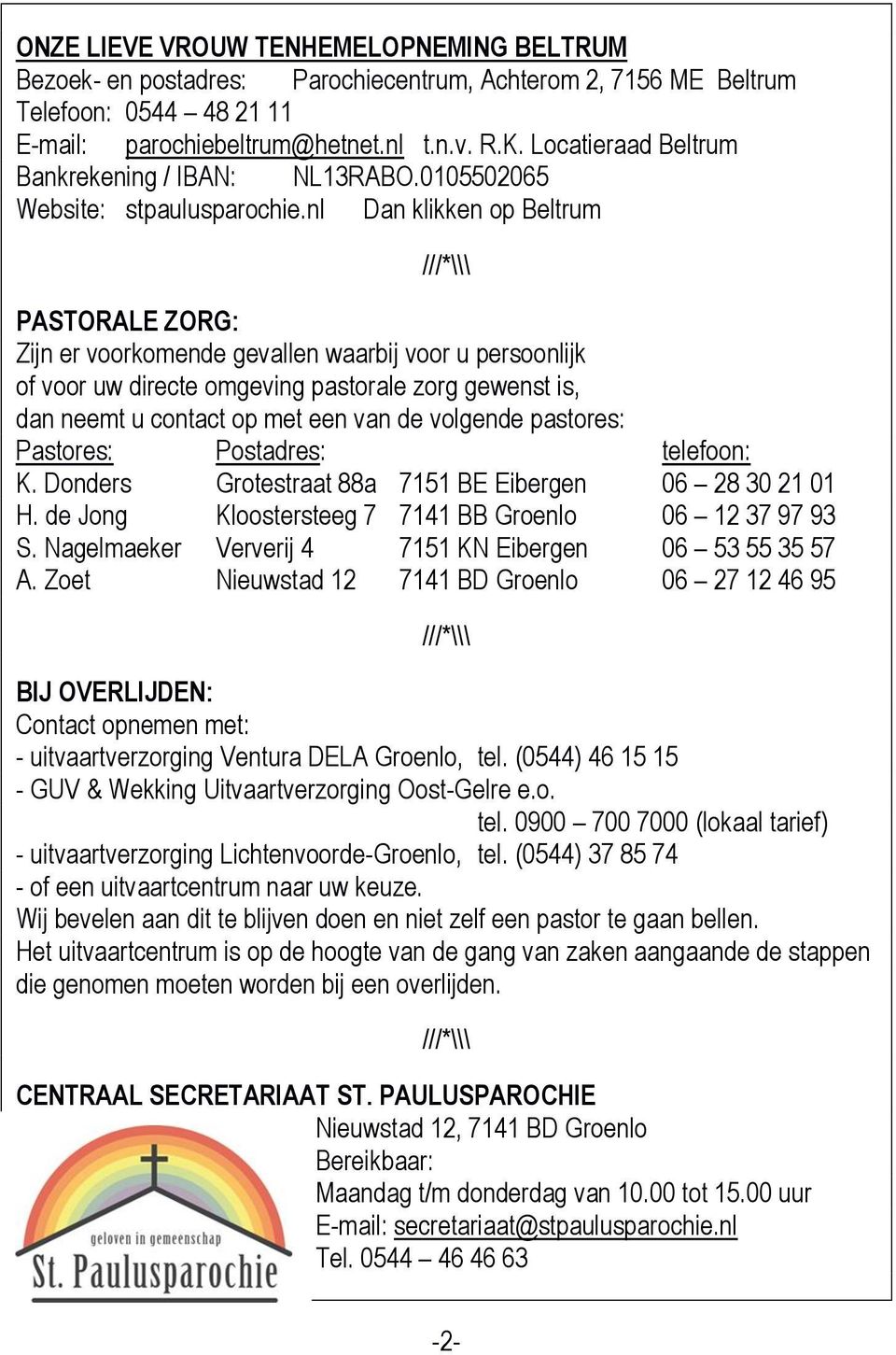 nl Dan klikken op Beltrum ///*\\\ PASTORALE ZORG: Zijn er voorkomende gevallen waarbij voor u persoonlijk of voor uw directe omgeving pastorale zorg gewenst is, dan neemt u contact op met een van de