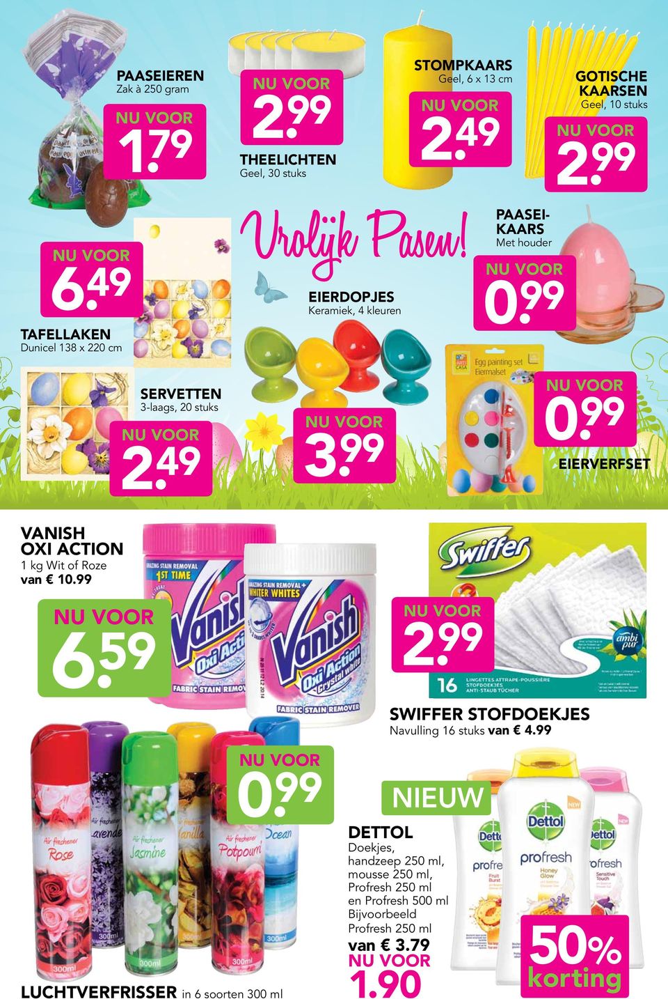 99 Servetten 3-laags, 20 stuks 3.99 2.49 eierverfset vanish oxi action 1 kg Wit of Roze van 10.99 2.99 59 6.