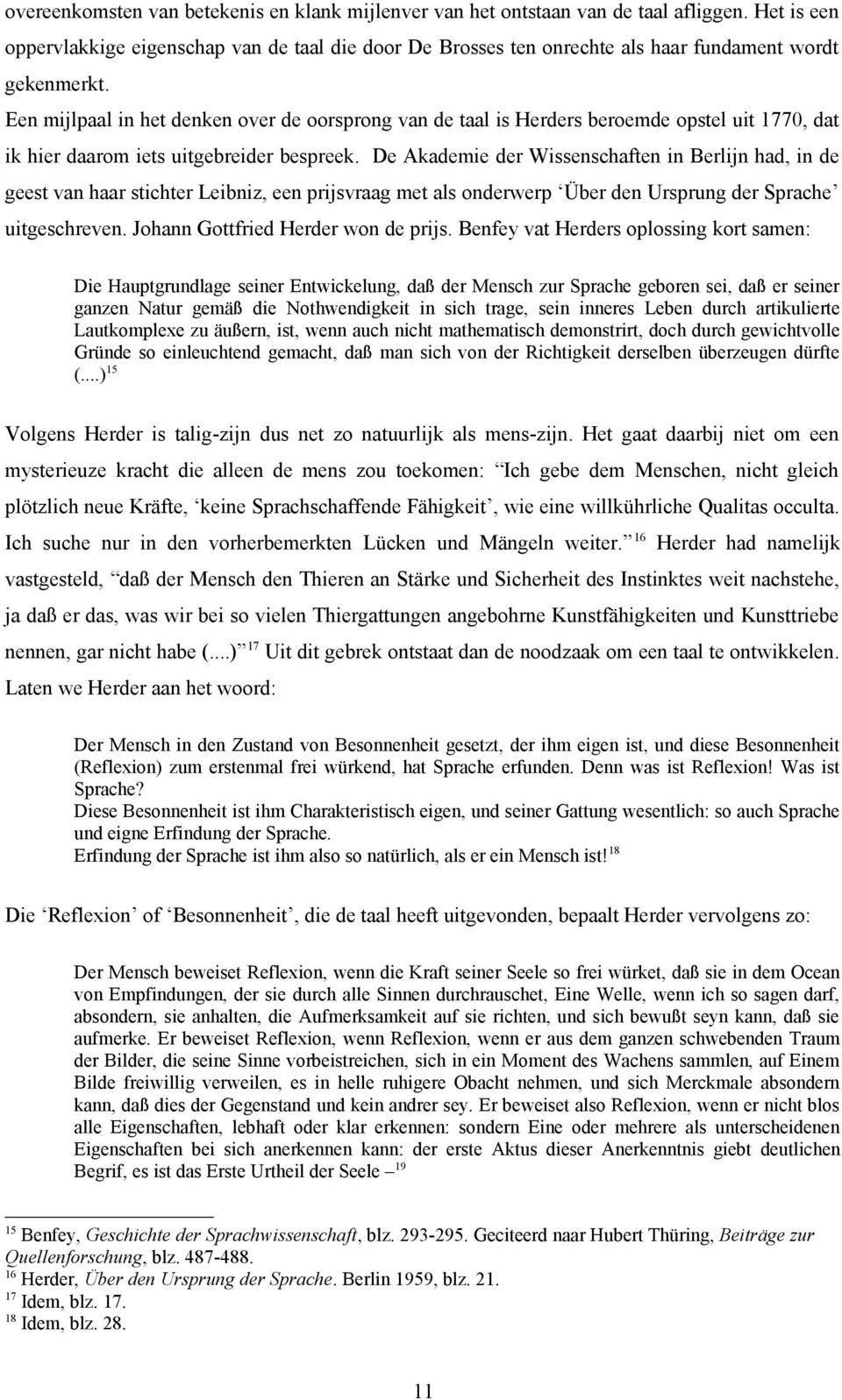 Een mijlpaal in het denken over de oorsprong van de taal is Herders beroemde opstel uit 1770, dat ik hier daarom iets uitgebreider bespreek.