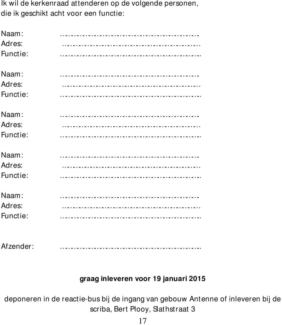 .... Afzender: graag inleveren voor 19 januari 2015 deponeren in