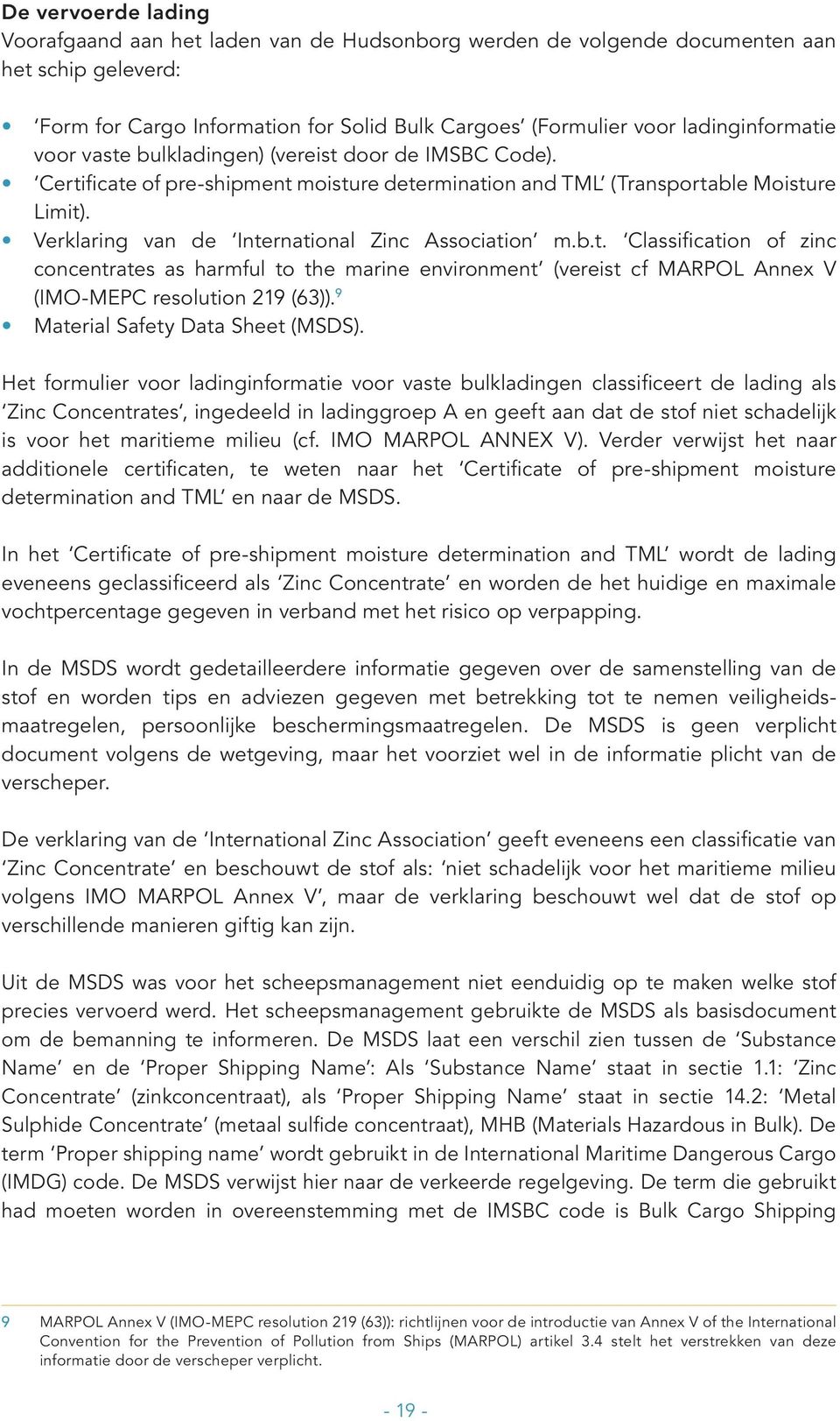 Verklaring van de International Zinc Association m.b.t. Classification of zinc concentrates as harmful to the marine environment (vereist cf MARPOL Annex V (IMO-MEPC resolution 219 (63)).