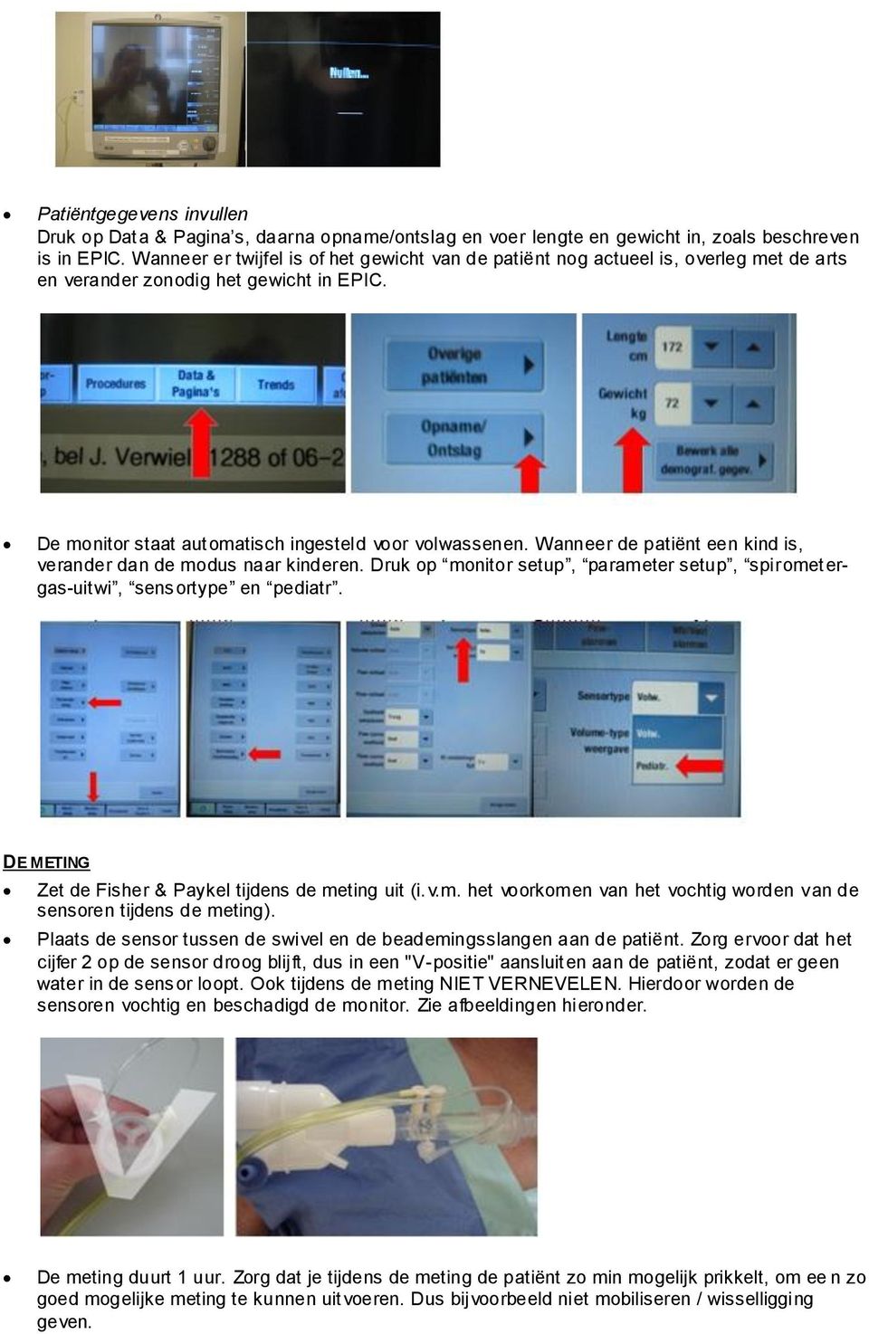 Wanneer de patiënt een kind is, verander dan de modus naar kinderen. Druk op monitor setup, parameter setup, spiromet ergas-uitwi, sensortype en pediatr.