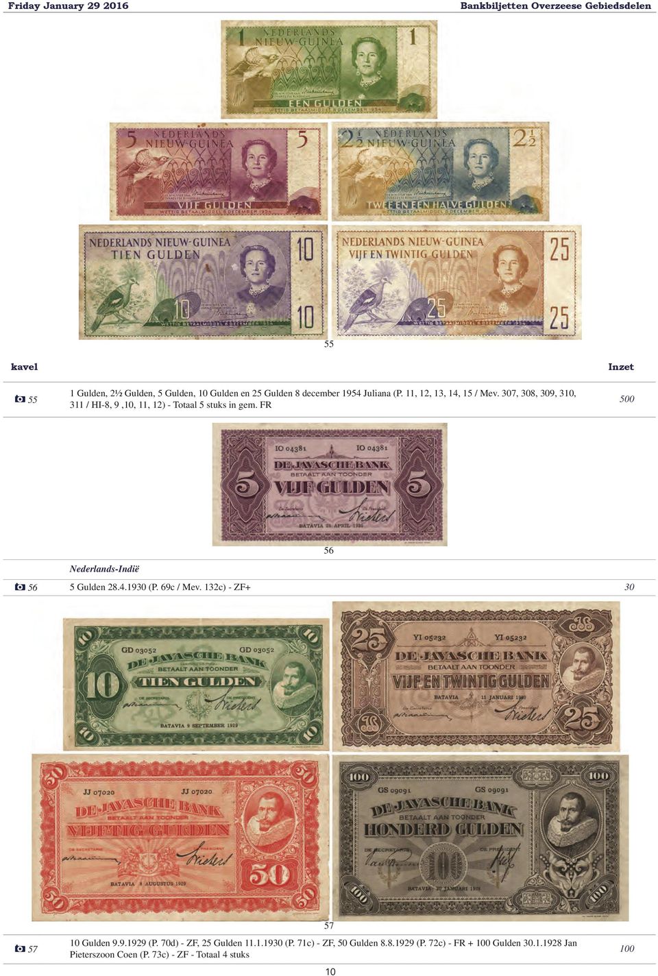 4.1930 (P. 69c / Mev. 132c) - ZF+ 30 57 10 Gulden 9.9.1929 (P. 70d) - ZF, 25 Gulden 11.1.1930 (P. 71c) - ZF, 50 Gulden 8.