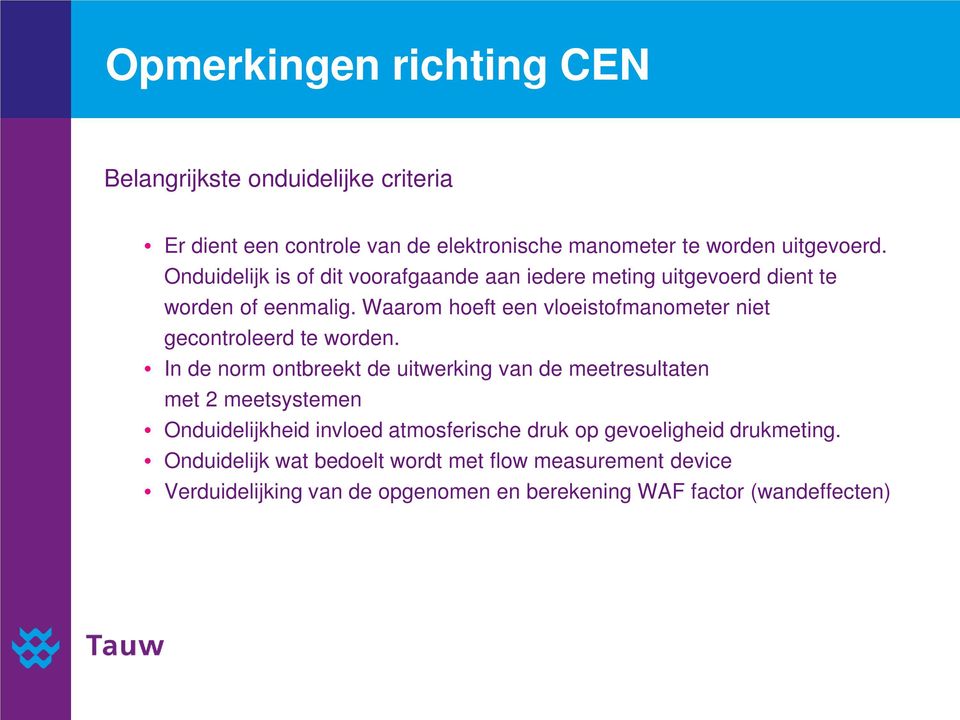 Waarom hoeft een vloeistofmanometer niet gecontroleerd te worden.