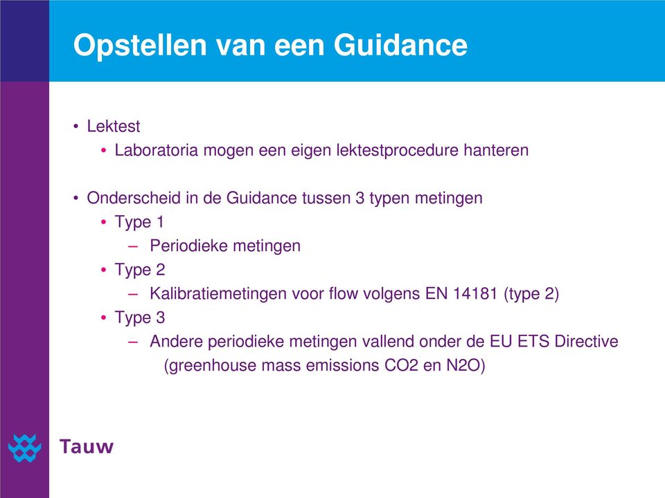 metingen Type 2 Kalibratiemetingen voor flow volgens EN 14181 (type 2) Type 3