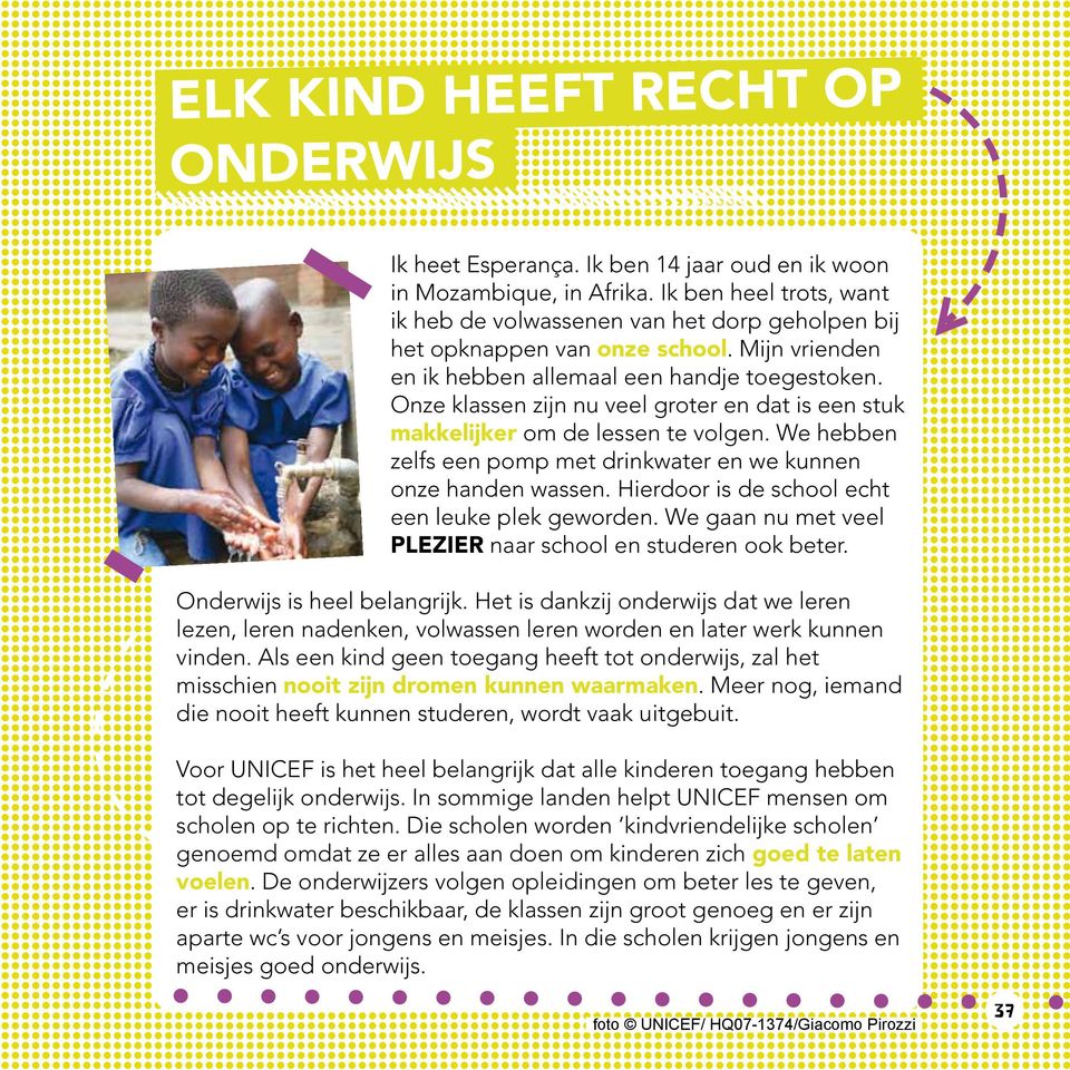 Onze klassen zijn nu veel groter en dat is een stuk makkelijker om de lessen te volgen. We hebben zelfs een pomp met drinkwater en we kunnen onze handen wassen.