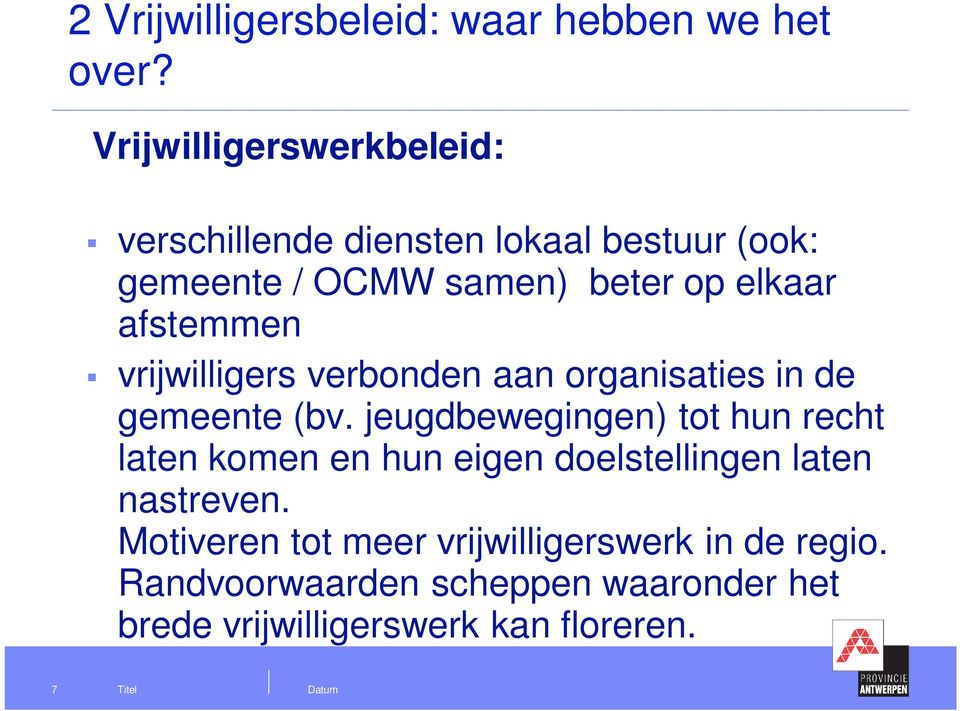 afstemmen vrijwilligers verbonden aan organisaties in de gemeente (bv.