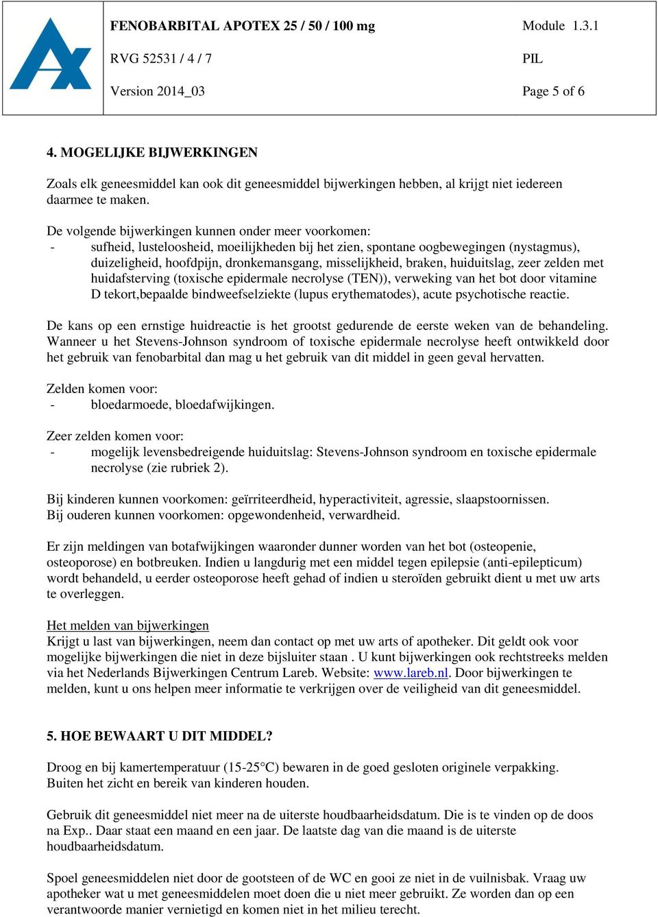 braken, huiduitslag, zeer zelden met huidafsterving (toxische epidermale necrolyse (TEN)), verweking van het bot door vitamine D tekort,bepaalde bindweefselziekte (lupus erythematodes), acute