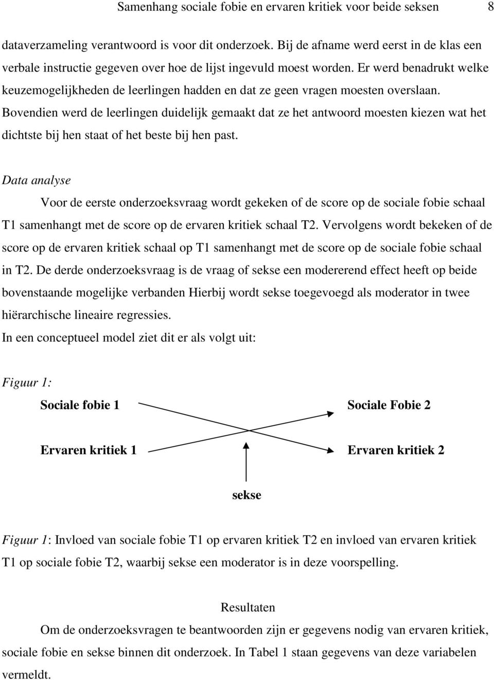 Er werd benadrukt welke keuzemogelijkheden de leerlingen hadden en dat ze geen vragen moesten overslaan.