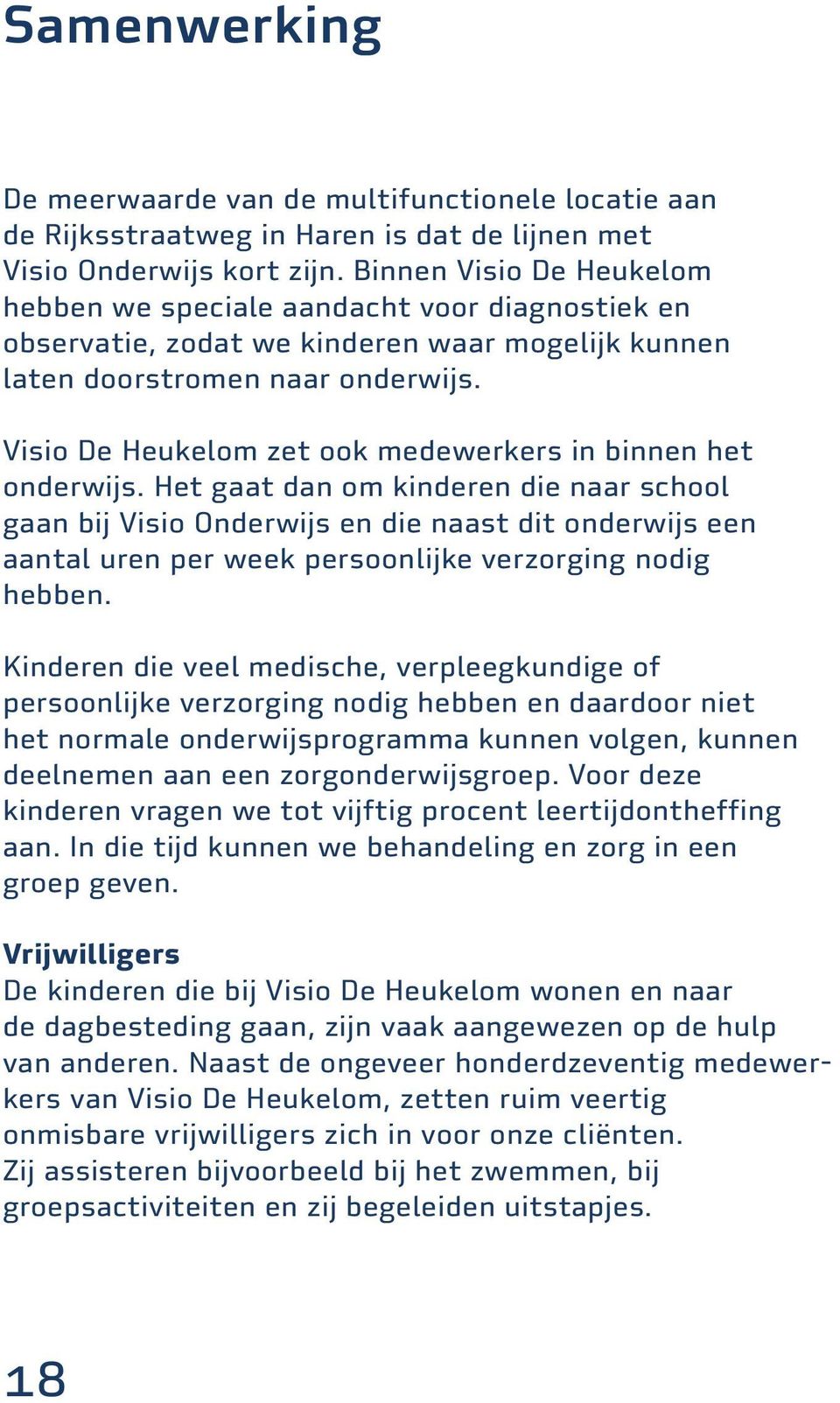 Visio De Heukelom zet ook medewerkers in binnen het onderwijs.