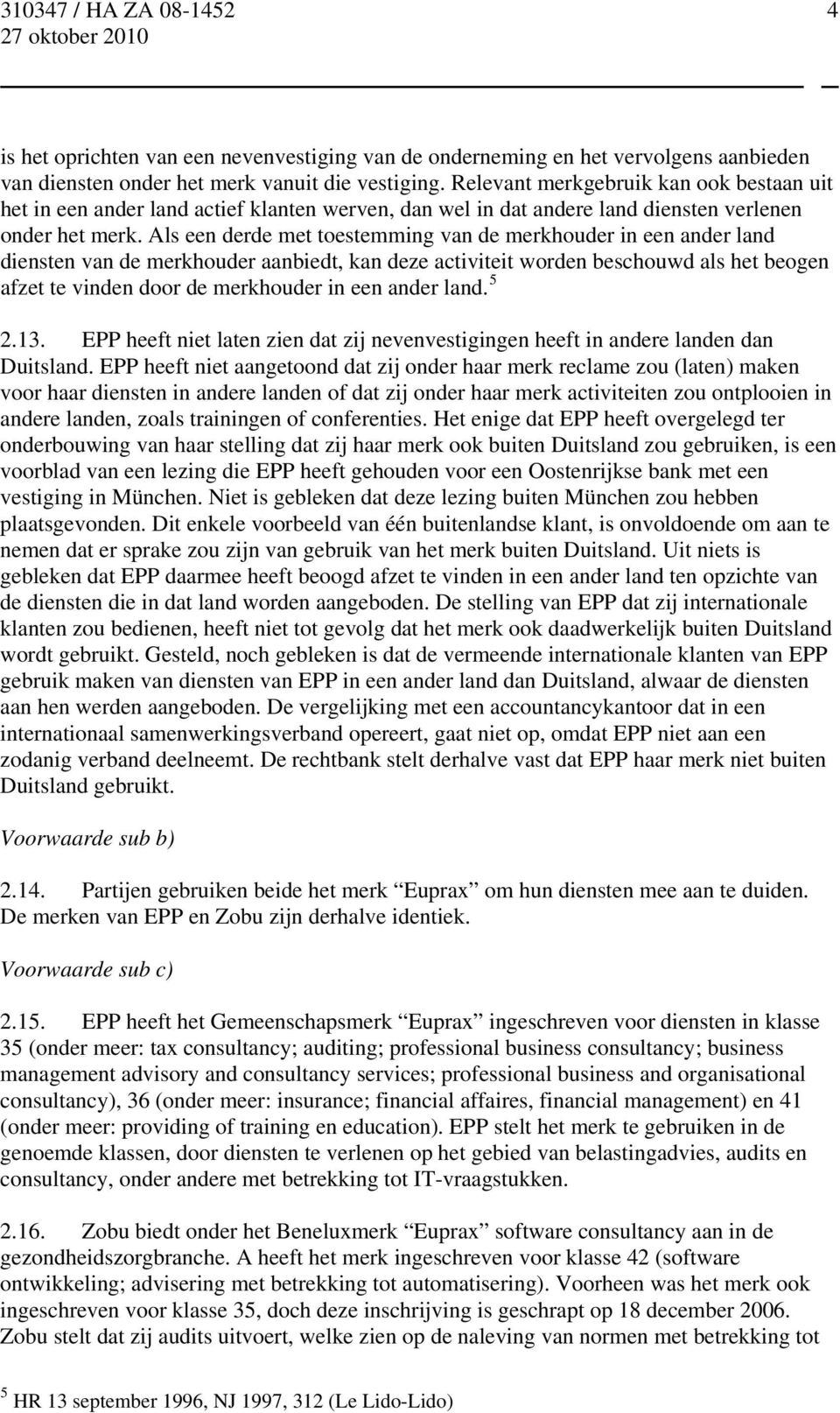 Als een derde met toestemming van de merkhouder in een ander land diensten van de merkhouder aanbiedt, kan deze activiteit worden beschouwd als het beogen afzet te vinden door de merkhouder in een