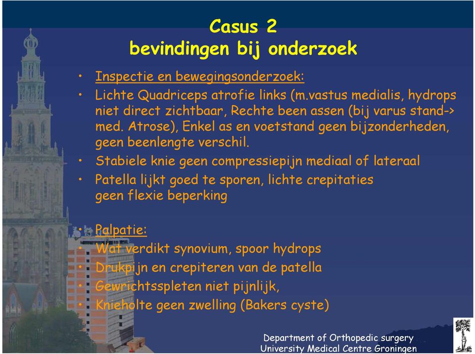 Atrose), Enkel as en voetstand geen bijzonderheden, geen beenlengte verschil.