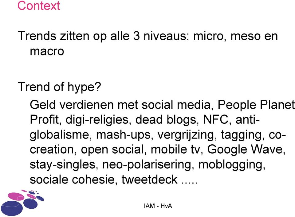 NFC, antiglobalisme, mash-ups, vergrijzing, tagging, cocreation, open social,