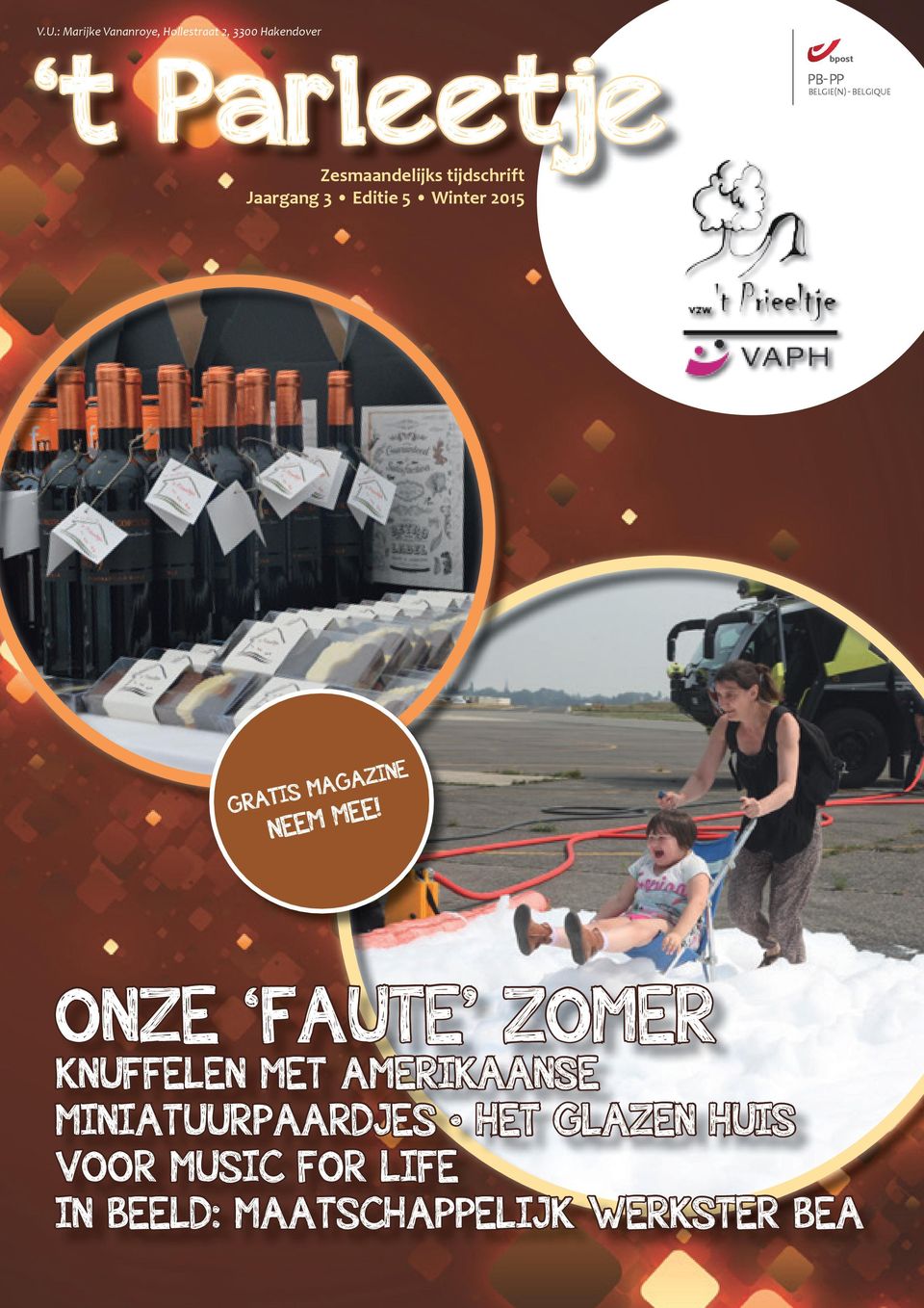 Zesmaandelijks tijdschrift Jaargang 3 Editie 5 Winter 2015 INE AGAZ M S I T RA G