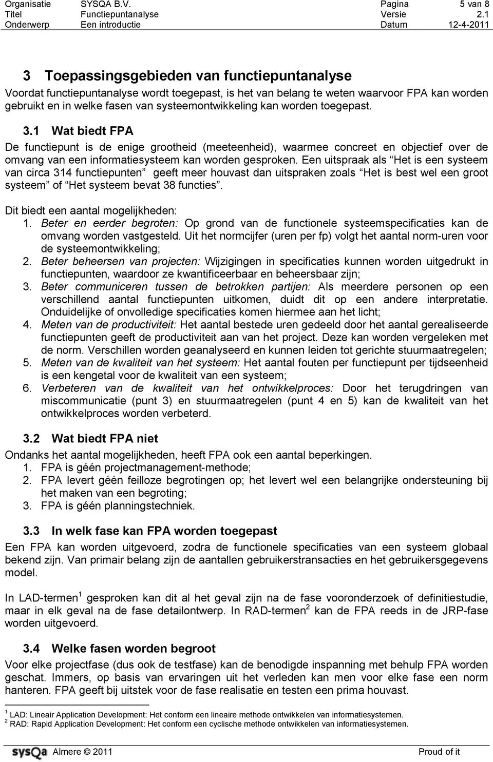 systeemontwikkeling kan worden toegepast. 3.