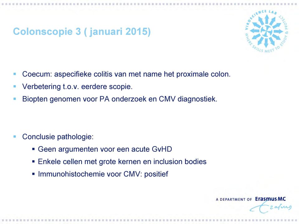 Biopten genomen voor PA onderzoek en CMV diagnostiek.