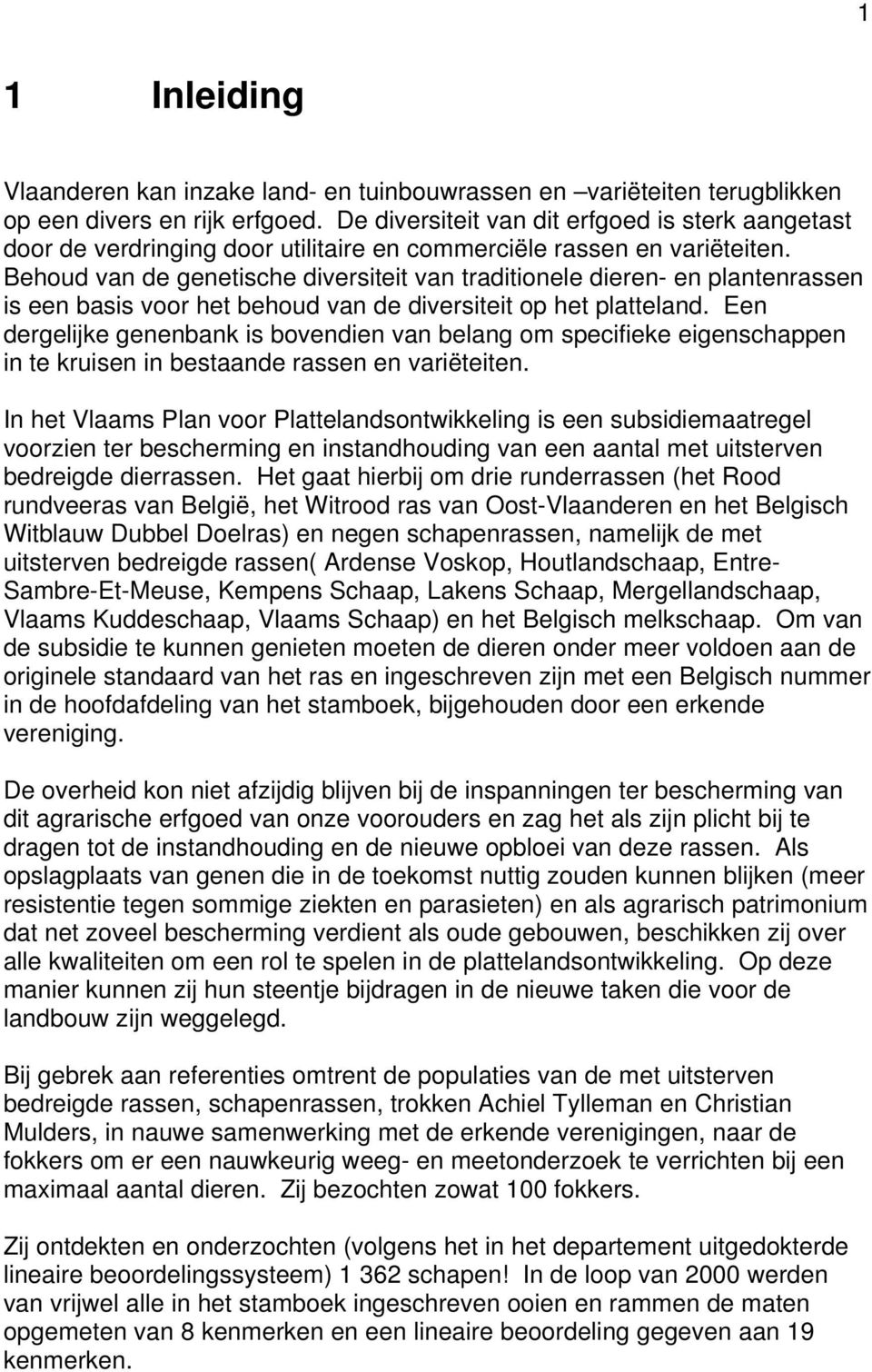 Behoud van de genetische diversiteit van traditionele dieren- en plantenrassen is een basis voor het behoud van de diversiteit op het platteland.