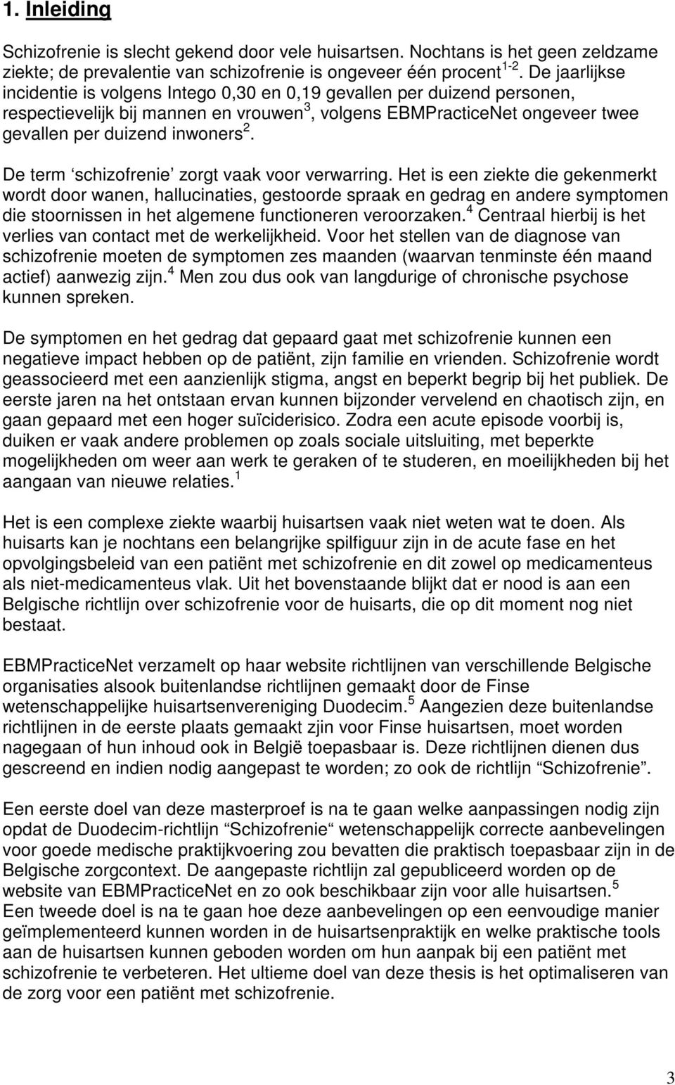 De term schizofrenie zorgt vaak voor verwarring.