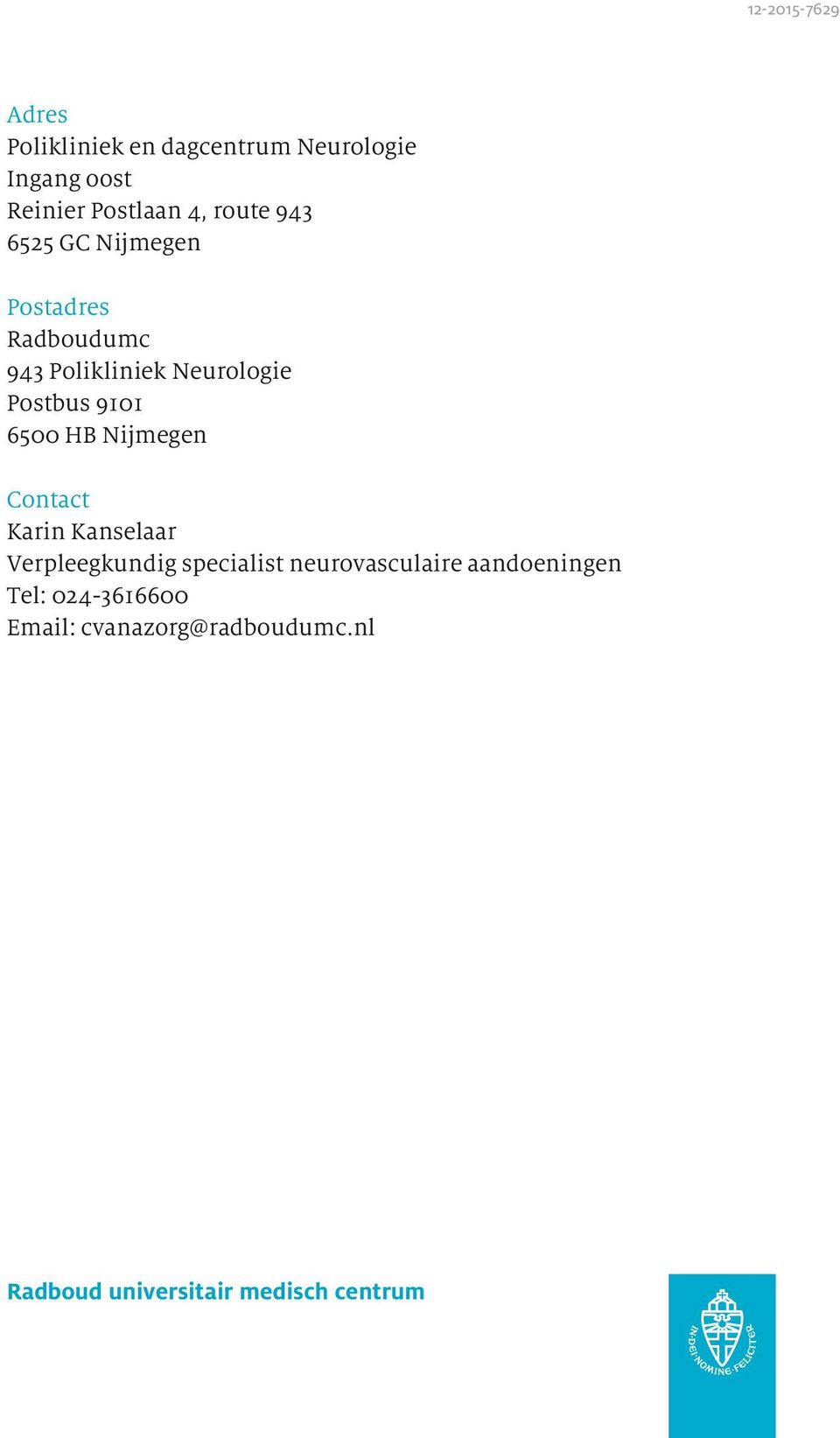 6500 HB Nijmegen Contact Karin Kanselaar Verpleegkundig specialist neurovasculaire