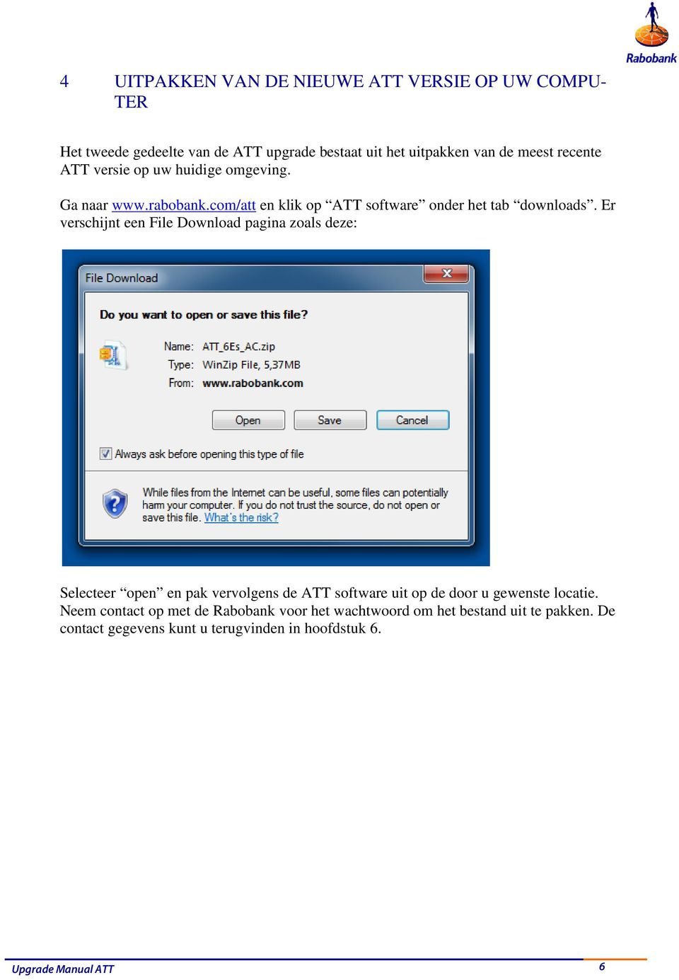 Er verschijnt een File Download pagina zoals deze: Selecteer open en pak vervolgens de ATT software uit op de door u gewenste locatie.
