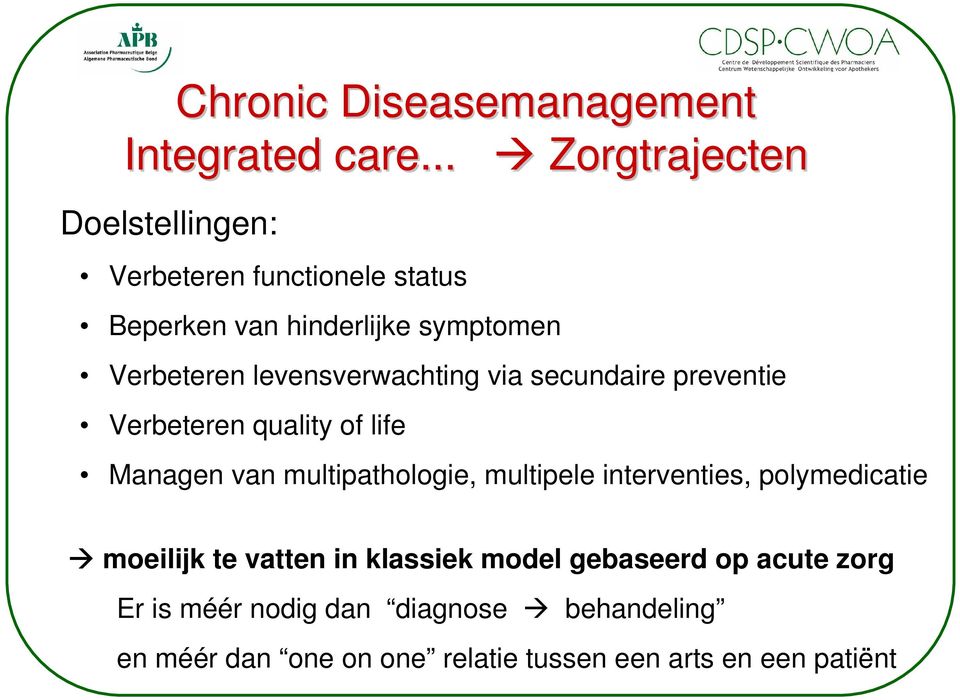 levensverwachting via secundaire preventie Verbeteren quality of life Managen van multipathologie, multipele