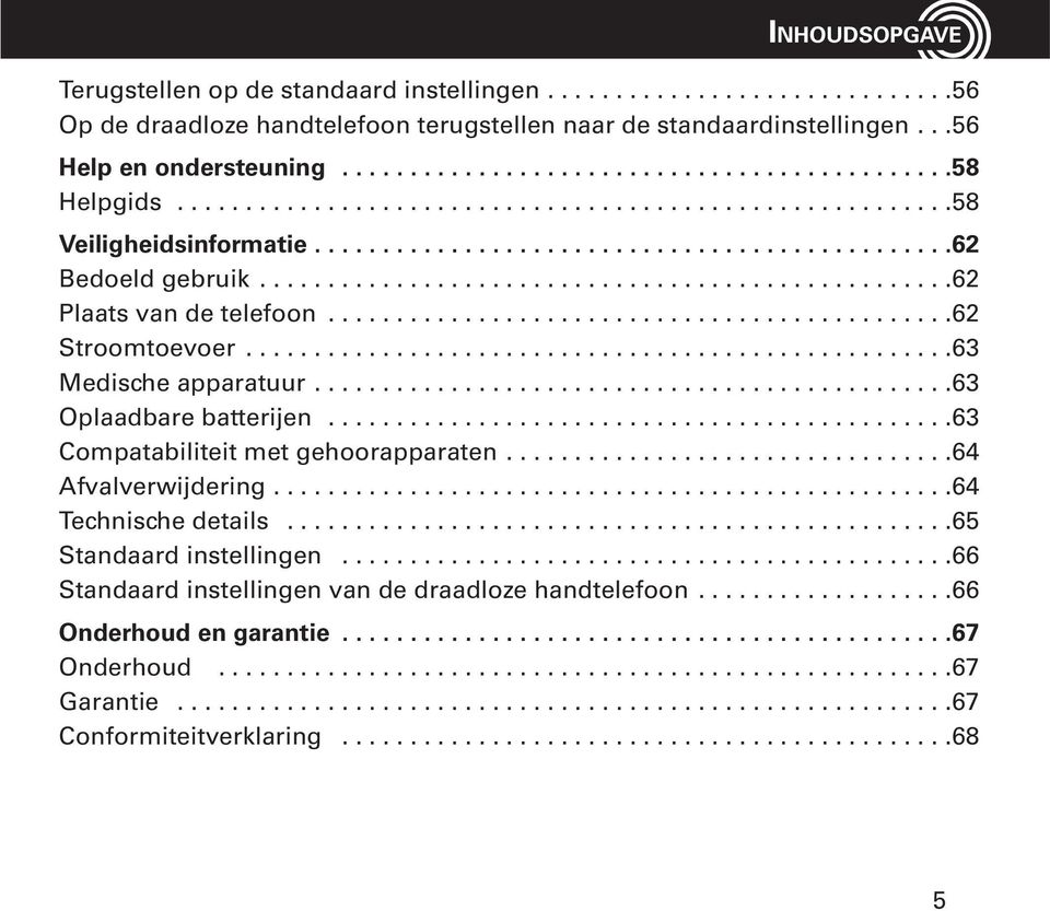 ..................................................62 Plaats van de telefoon..............................................62 Stroomtoevoer....................................................63 Medische apparatuur.