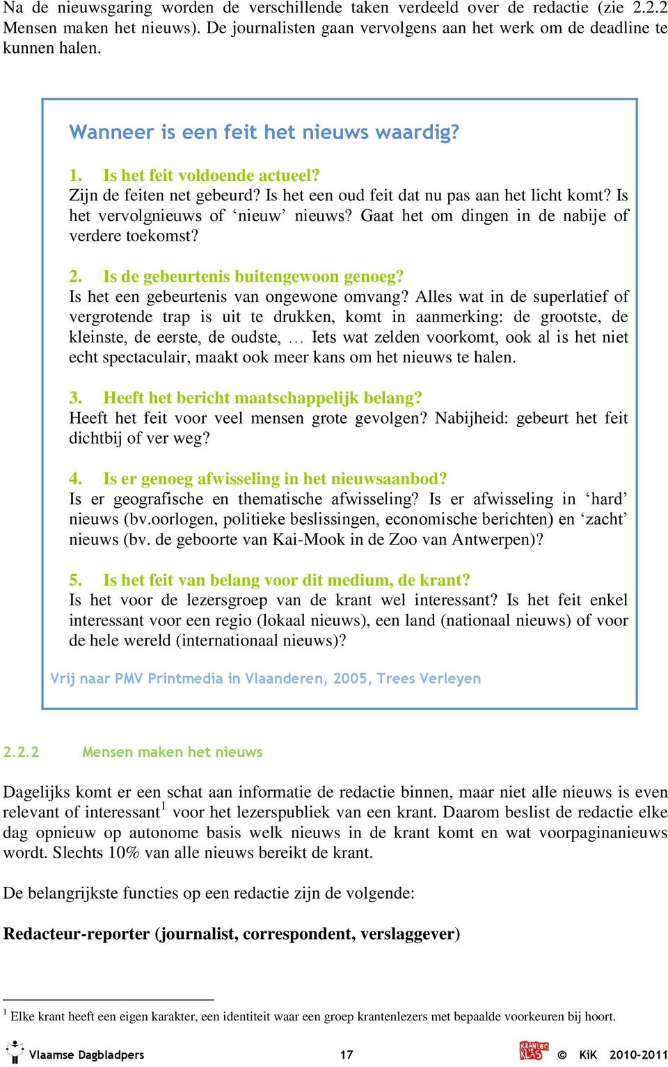 Gaat het om dingen in de nabije of verdere toekomst? 2. Is de gebeurtenis buitengewoon genoeg? Is het een gebeurtenis van ongewone omvang?