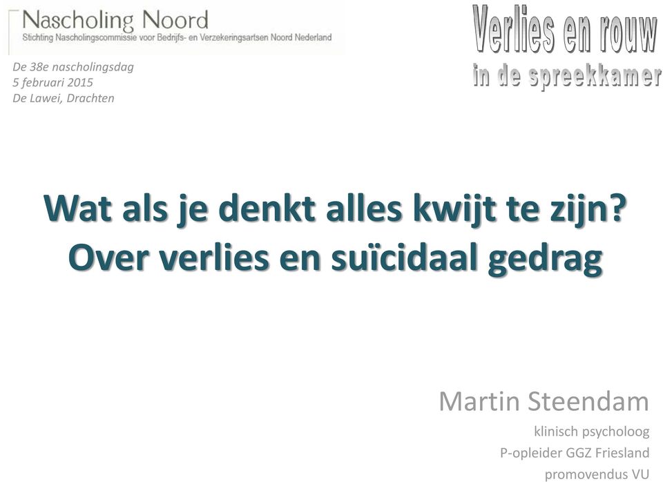 Over verlies en suïcidaal gedrag Martin Steendam