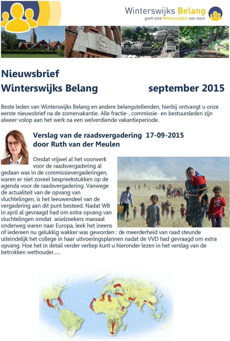 Verslag van de raadsvergadering 17-09-2015 door Ruth van der Meulen Omdat vrijwel al het voorwerk voor de raadsvergadering al gedaan was in de commissievergaderingen, waren er niet zoveel