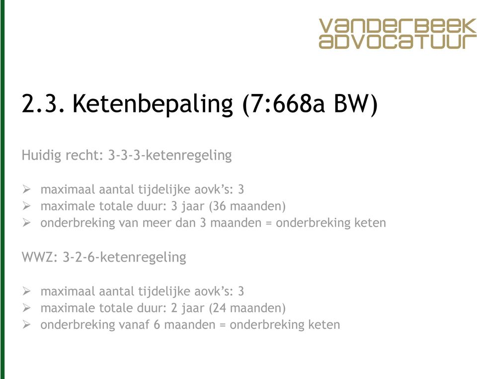 3 maanden = onderbreking keten WWZ: 3-2-6-ketenregeling maximaal aantal tijdelijke aovk