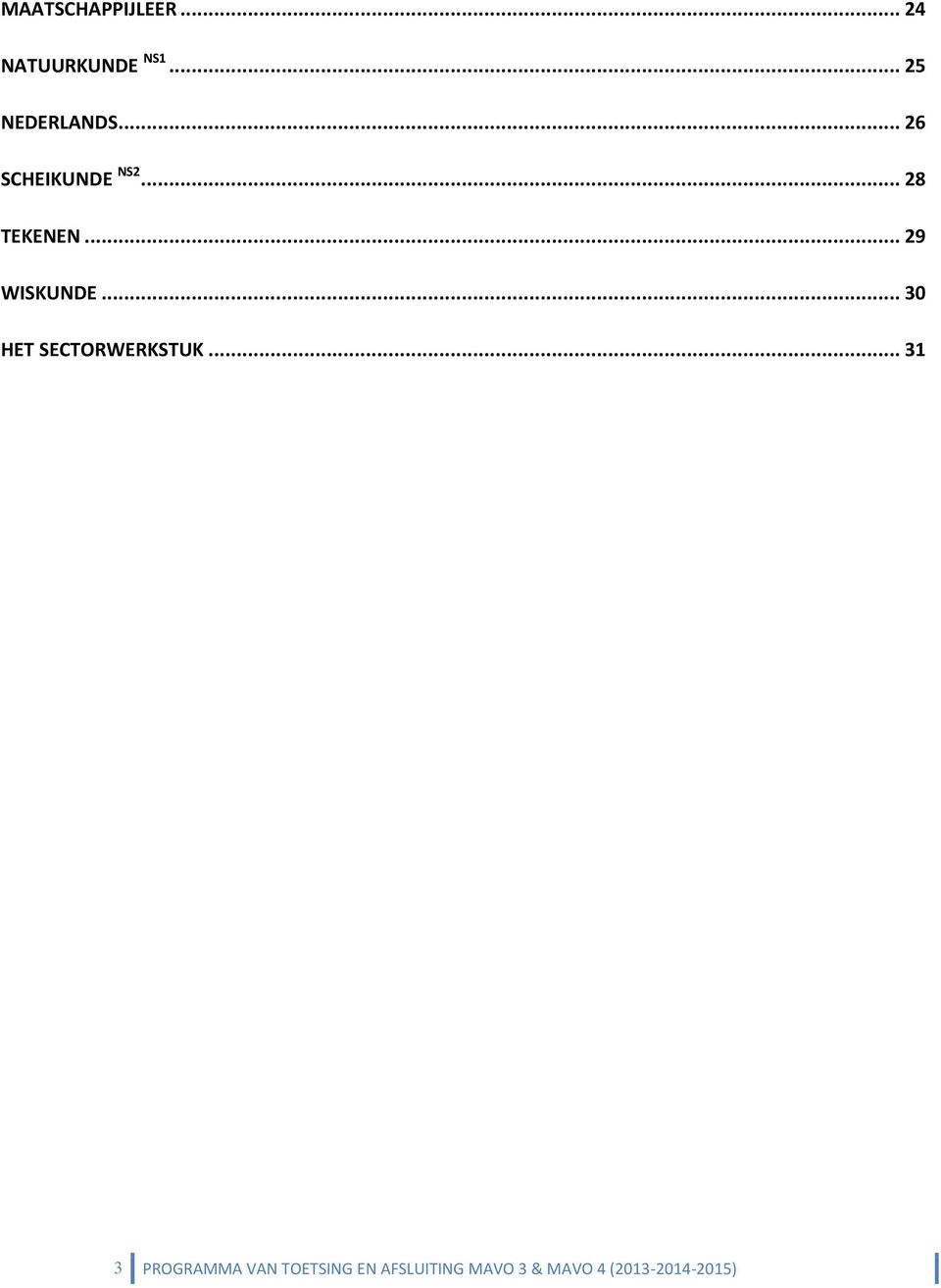 .. 29 WISKUNDE... 30 HET SECTORWERKSTUK.