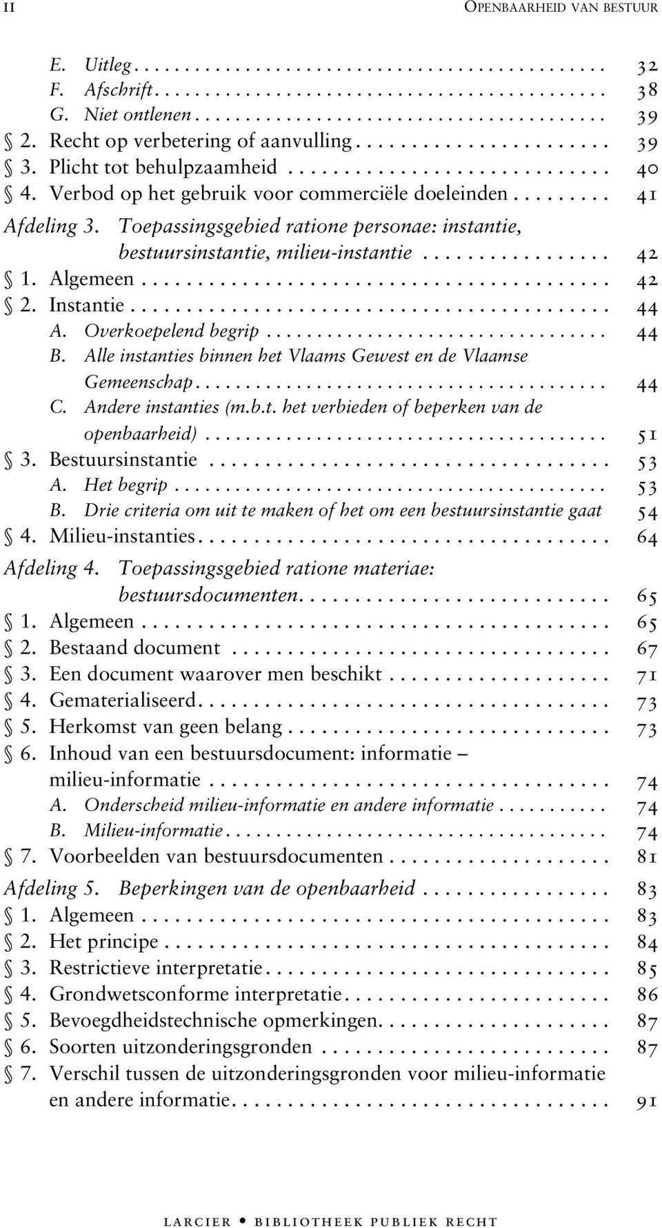 Toepassingsgebied ratione personae: instantie, bestuursinstantie, milieu-instantie................. 42 1. Algemeen.......................................... 42 2. Instantie........................................... 44 A.