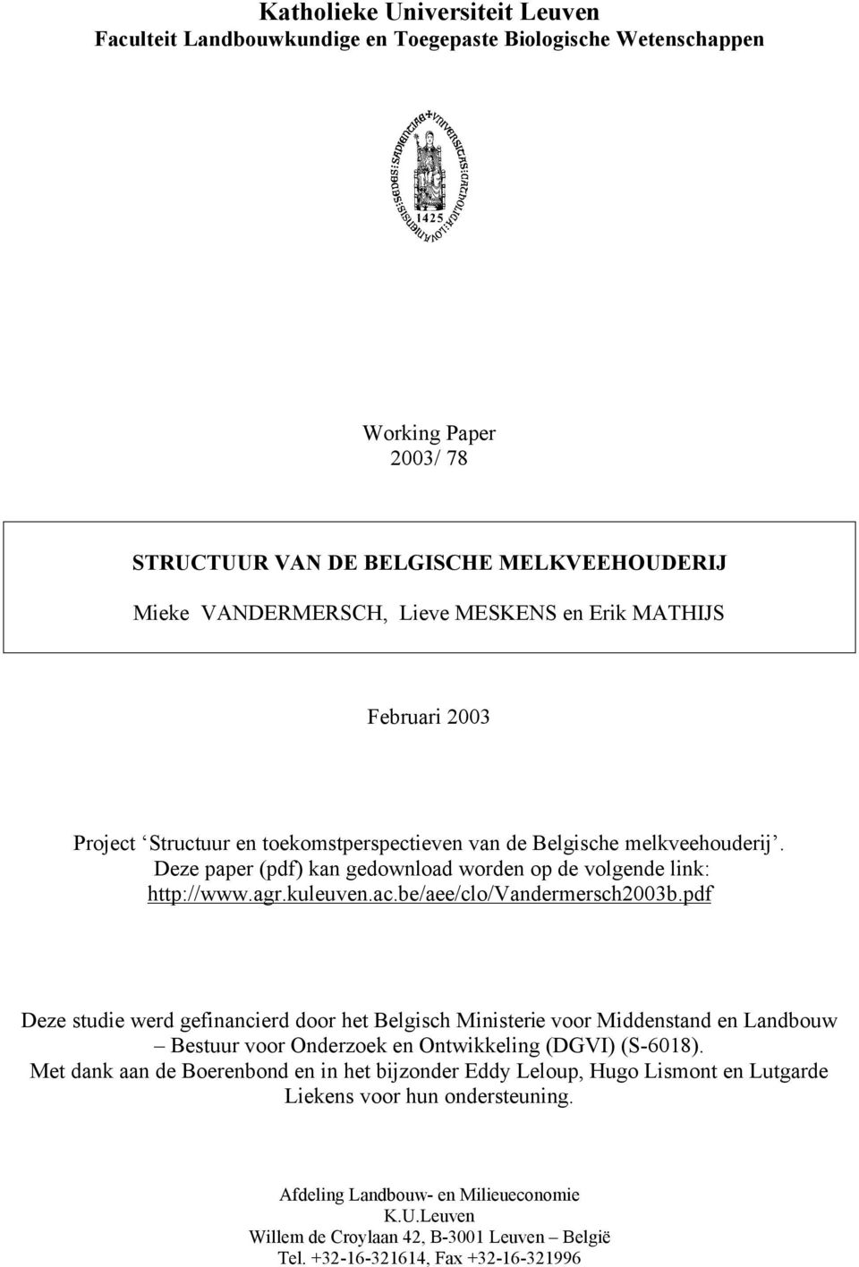 be/aee/clo/vandermersch2003b.pdf Deze studie werd gefinancierd door het Belgisch Ministerie voor Middenstand en Landbouw Bestuur voor Onderzoek en Ontwikkeling (DGVI) (S-6018).