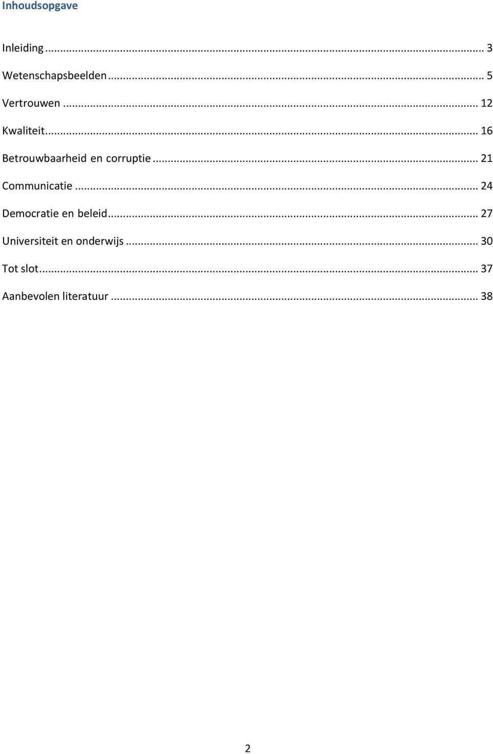 .. 16 Betrouwbaarheid en corruptie... 21 Communicatie.