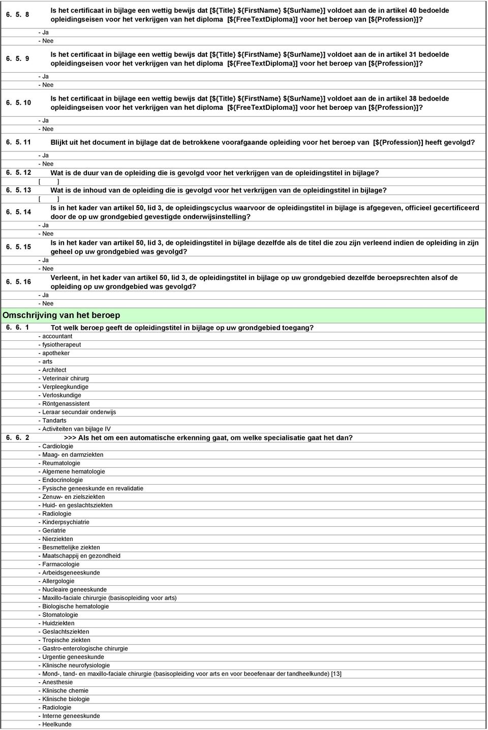 Is het certificaat in bijlage een wettig bewijs dat [${Title} ${FirstName} ${SurName}] voldoet aan de in artikel 31 bedoelde  Is het certificaat in bijlage een wettig bewijs dat [${Title}