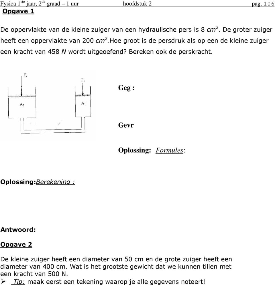 Bereken ook de perskracht.