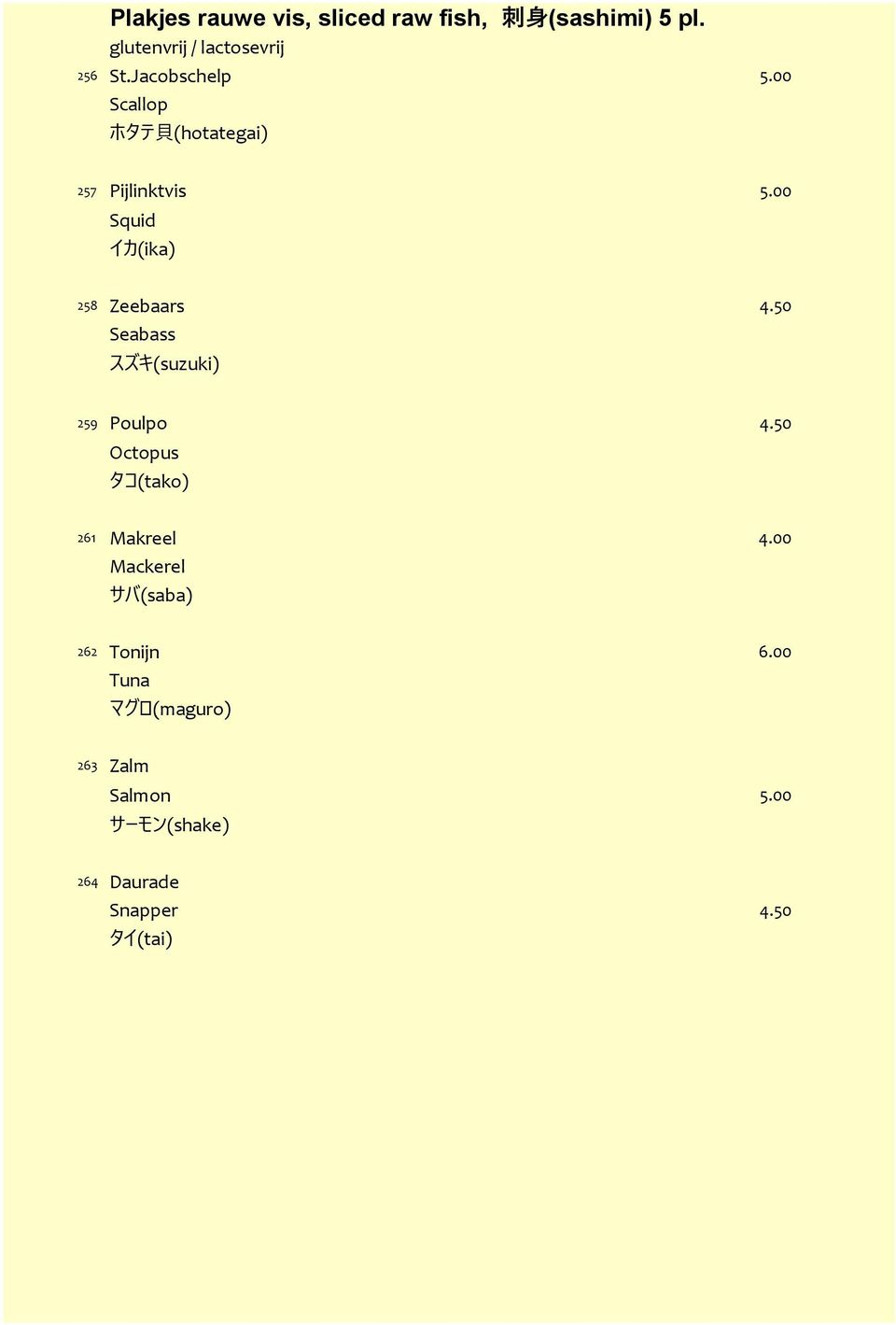 50 Seabass スズキ(suzuki) 259 Poulpo 4.50 Octopus タコ(tako) 261 Makreel 4.