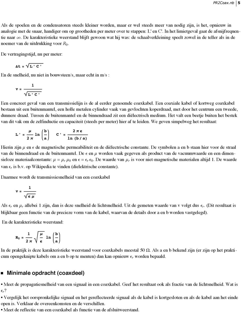 L' en C'. In het limietgeval gaat de afsnijfrequentie naar.