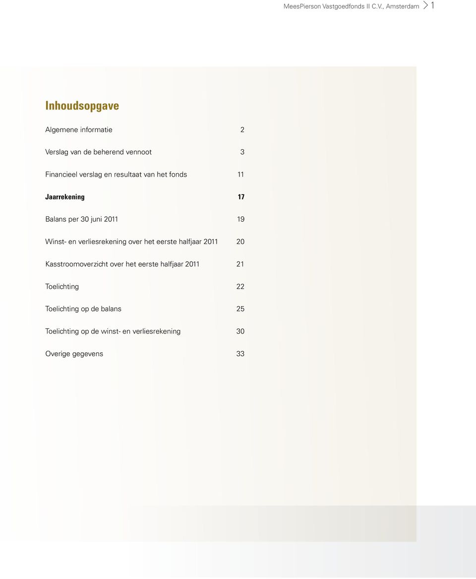, Amsterdam 1 Inhoudsopgave Algemene informatie 2 Verslag van de beherend vennoot 3 Financieel verslag en