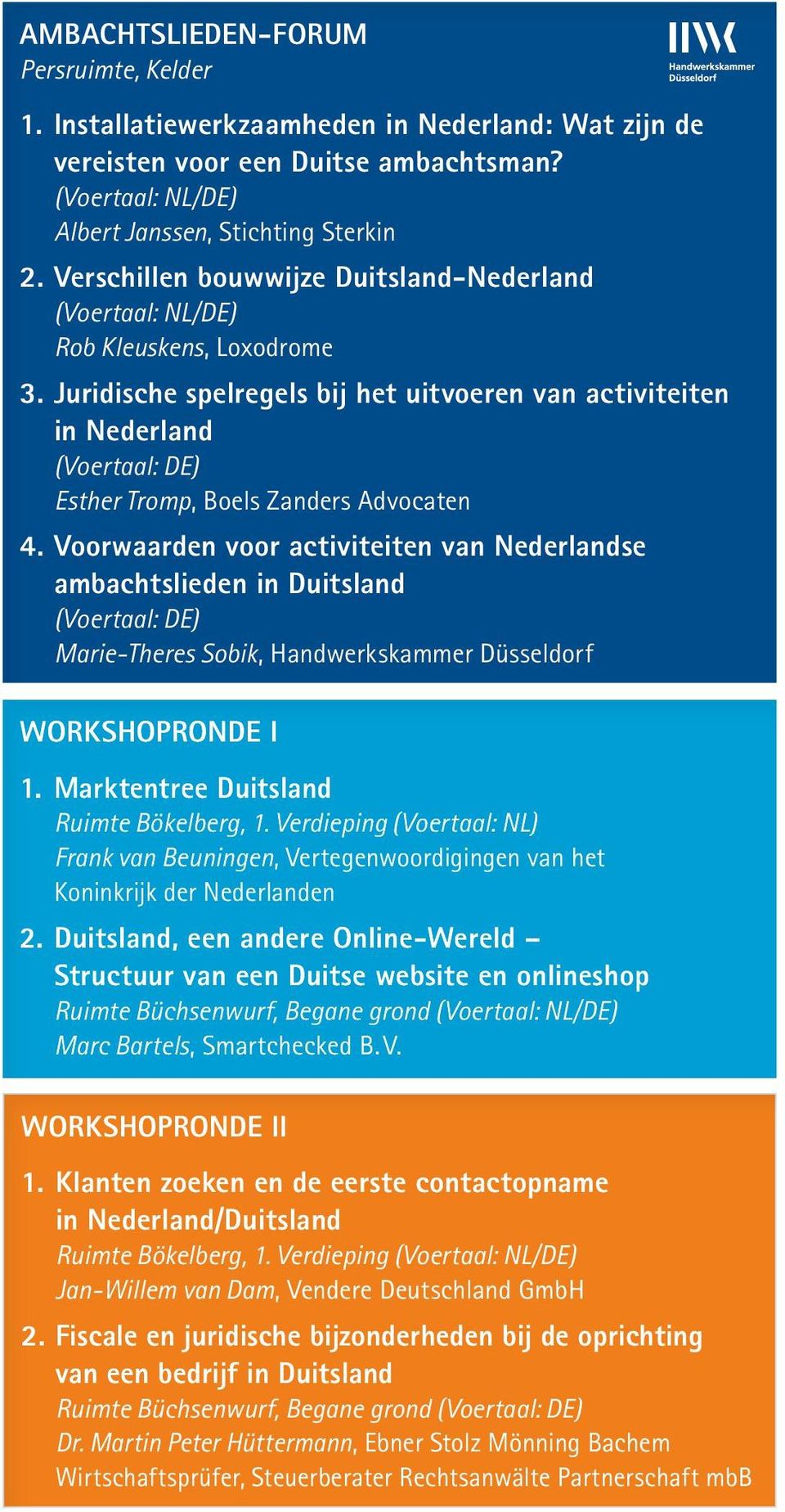 Juridische spelregels bij het uitvoeren van activiteiten in Nederland (Voertaal: DE) Esther Tromp, Boels Zanders Advocaten 4.