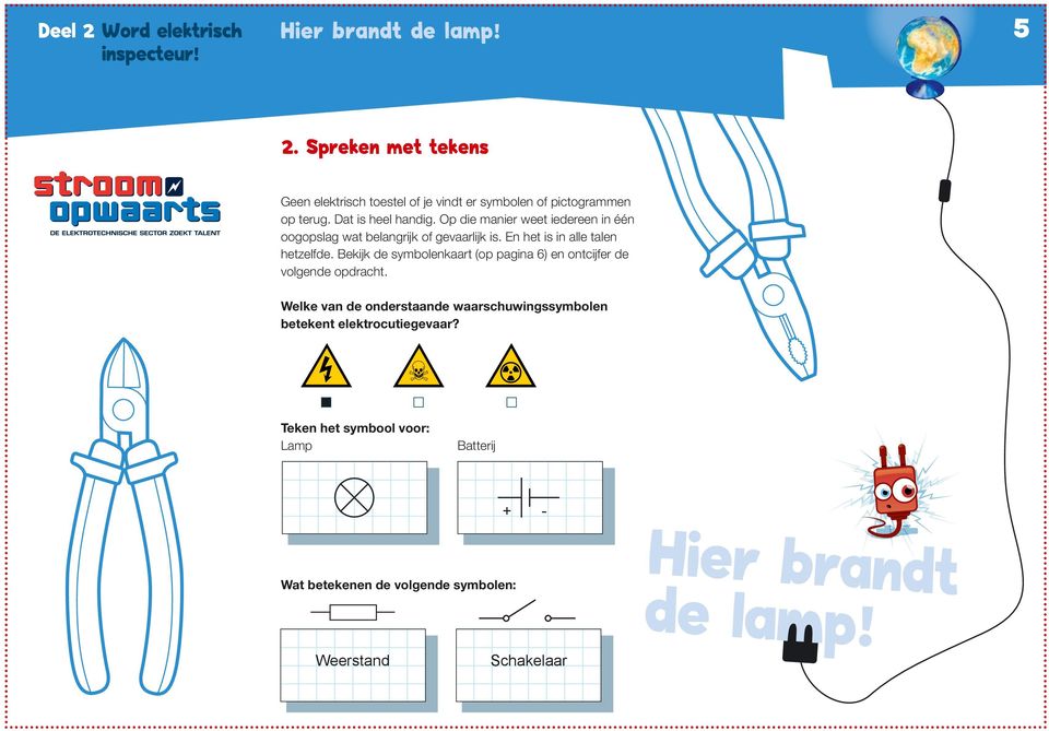 Bekijk de symbolenkaart (op pagina 6) en ontcijfer de volgende opdracht.