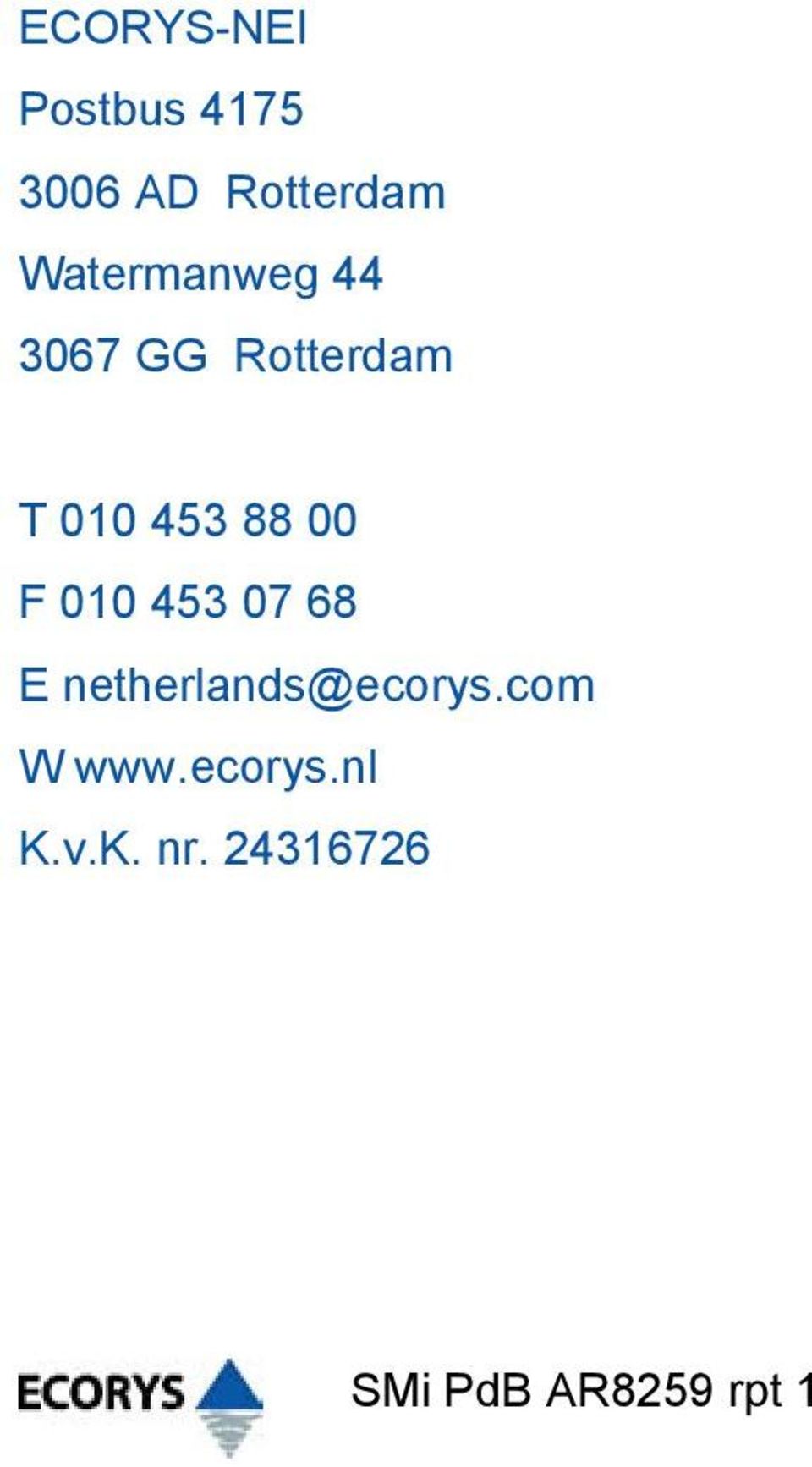 00 F 010 453 07 68 E netherlands@ecorys.