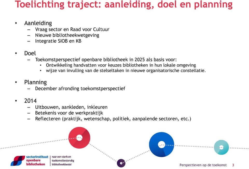 omgeving wijze van invulling van de stelseltaken in nieuwe organisatorische constellatie.