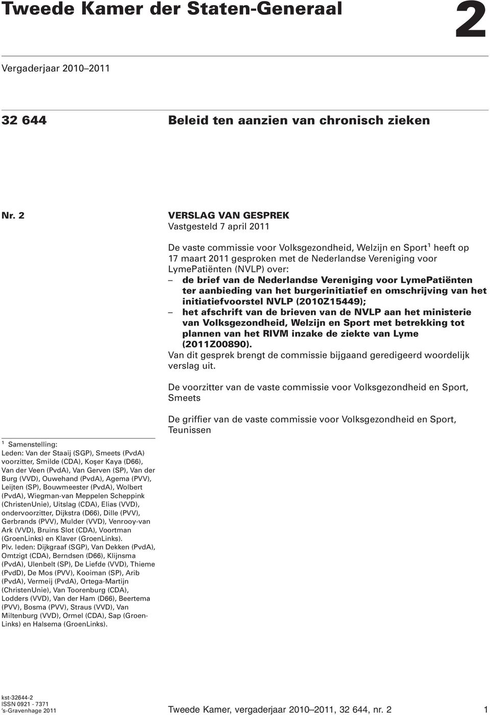 over: de brief van de Nederlandse Vereniging voor LymePatiënten ter aanbieding van het burgerinitiatief en omschrijving van het initiatiefvoorstel NVLP (2010Z15449); het afschrift van de brieven van