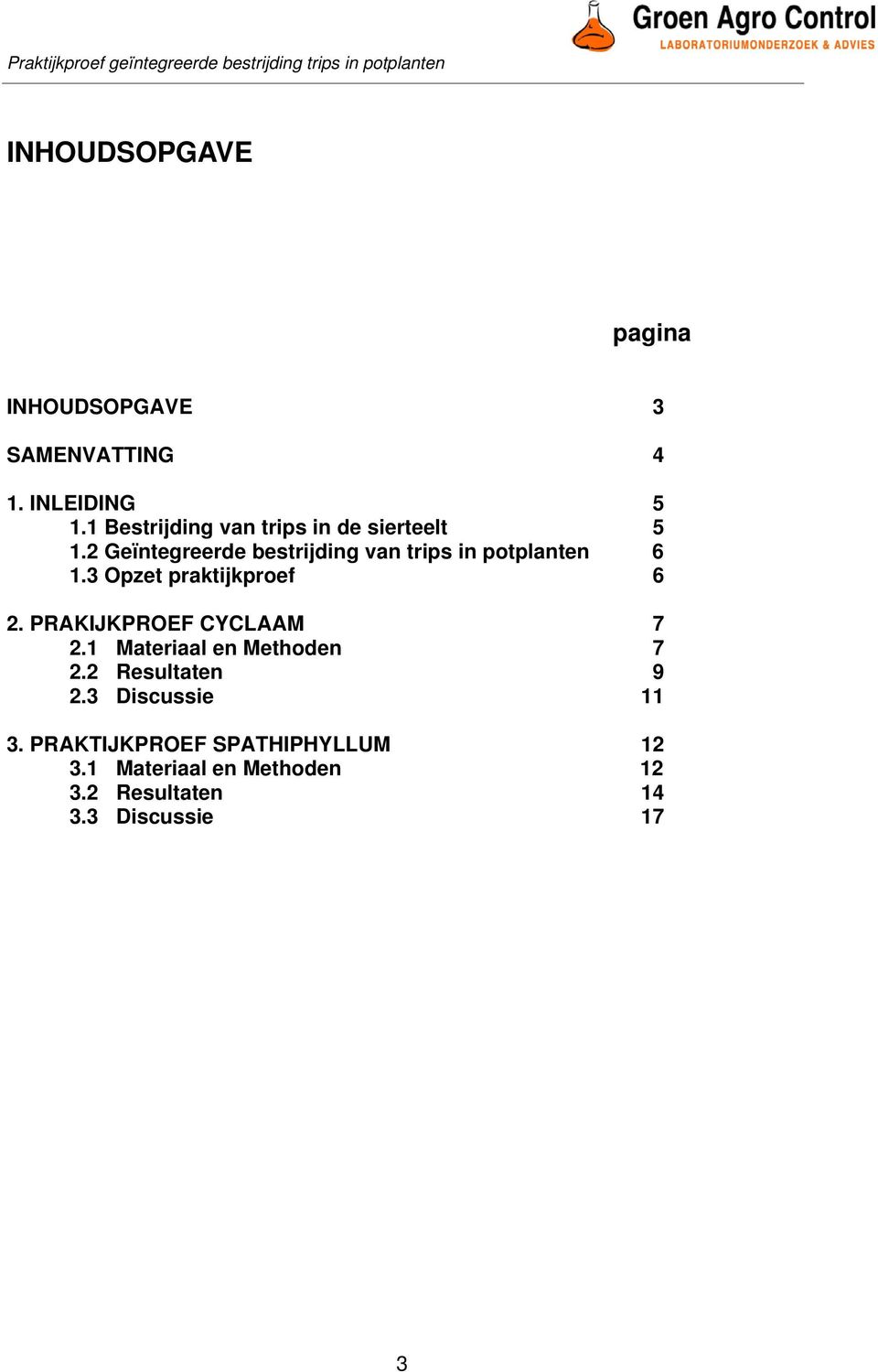 2 Geïntegreerde bestrijding van trips in potplanten 6 1.3 Opzet praktijkproef 6 2.