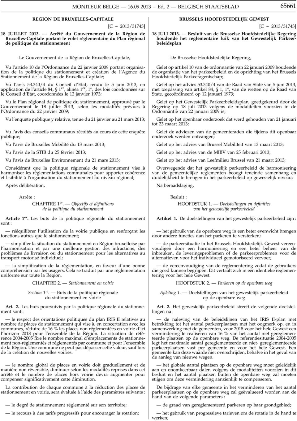 Besluit van de Brusselse Hoofdstedelijke Regering houdende het reglementaire luik van het Gewestelijk Parkeerbeleidsplan Le Gouvernement de la Région de Bruxelles-Capitale, Vu l article 10 de l