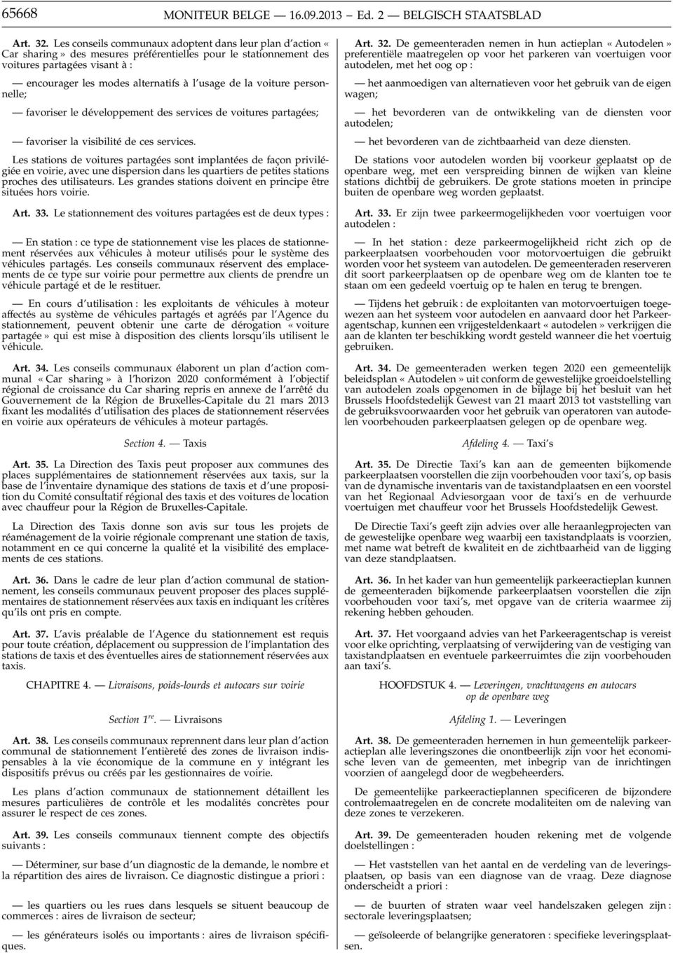 la voiture personnelle; favoriser le développement des services de voitures partagées; favoriser la visibilité de ces services.