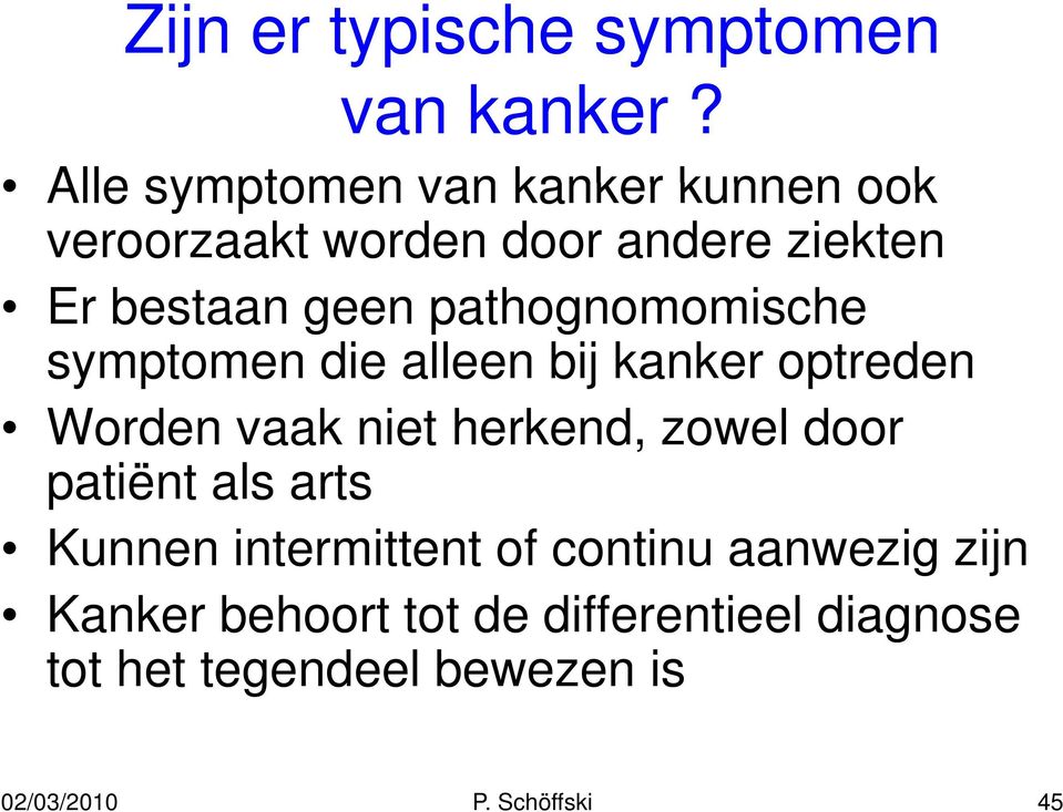 pathognomomische h symptomen die alleen bij kanker optreden Worden vaak niet herkend, zowel door