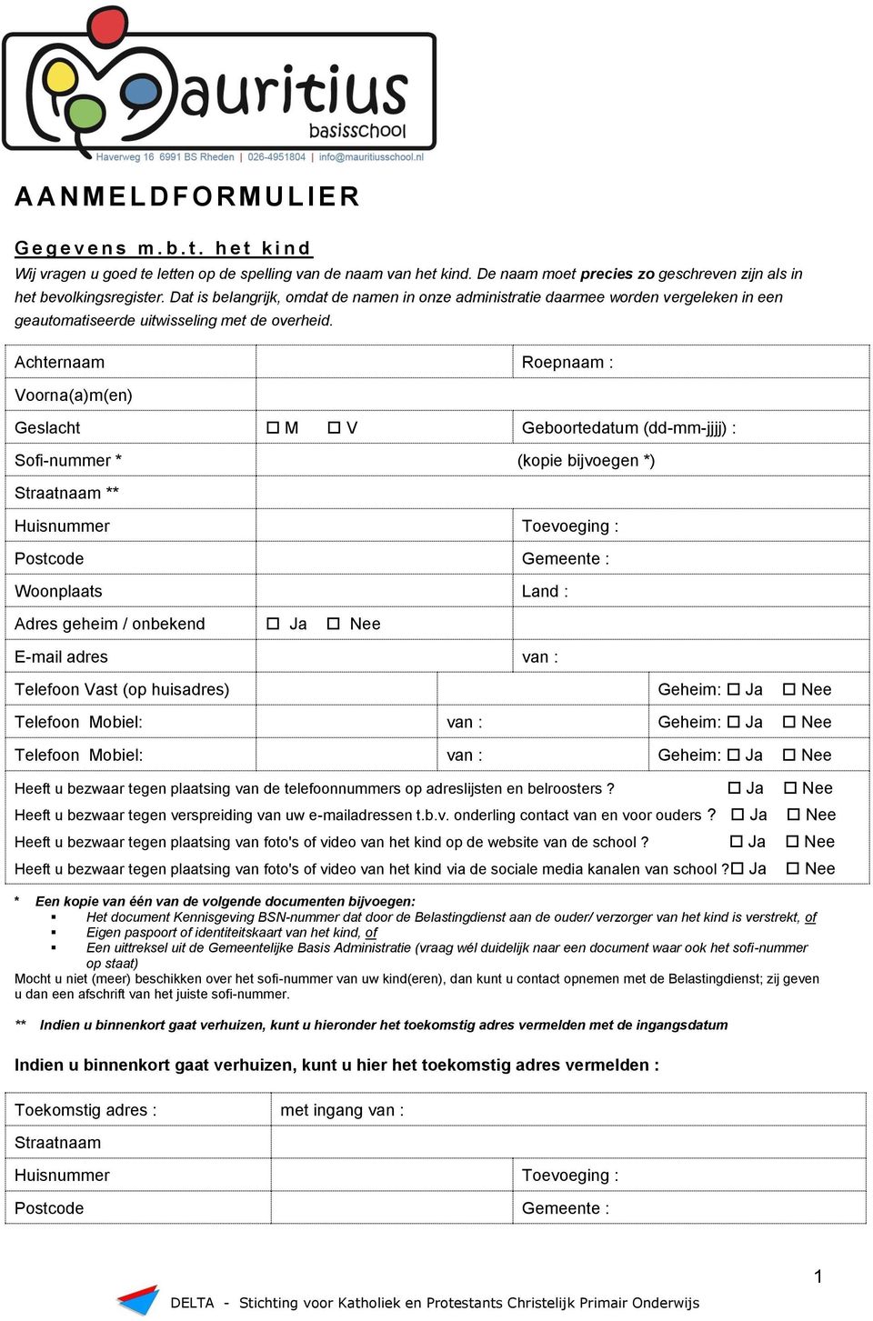 Dat is belangrijk, omdat de namen in onze administratie daarmee worden vergeleken in een geautomatiseerde uitwisseling met de overheid.